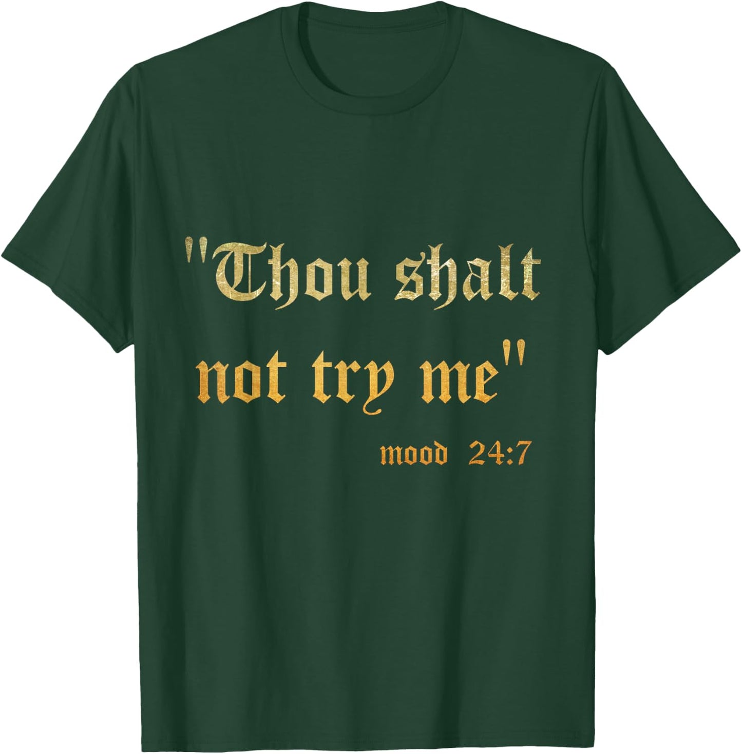 Funny Scripture Sarcasm Thou Shall Not Try Me Mood 24 7 Gift T-Shirt - T-Shirt | Forest