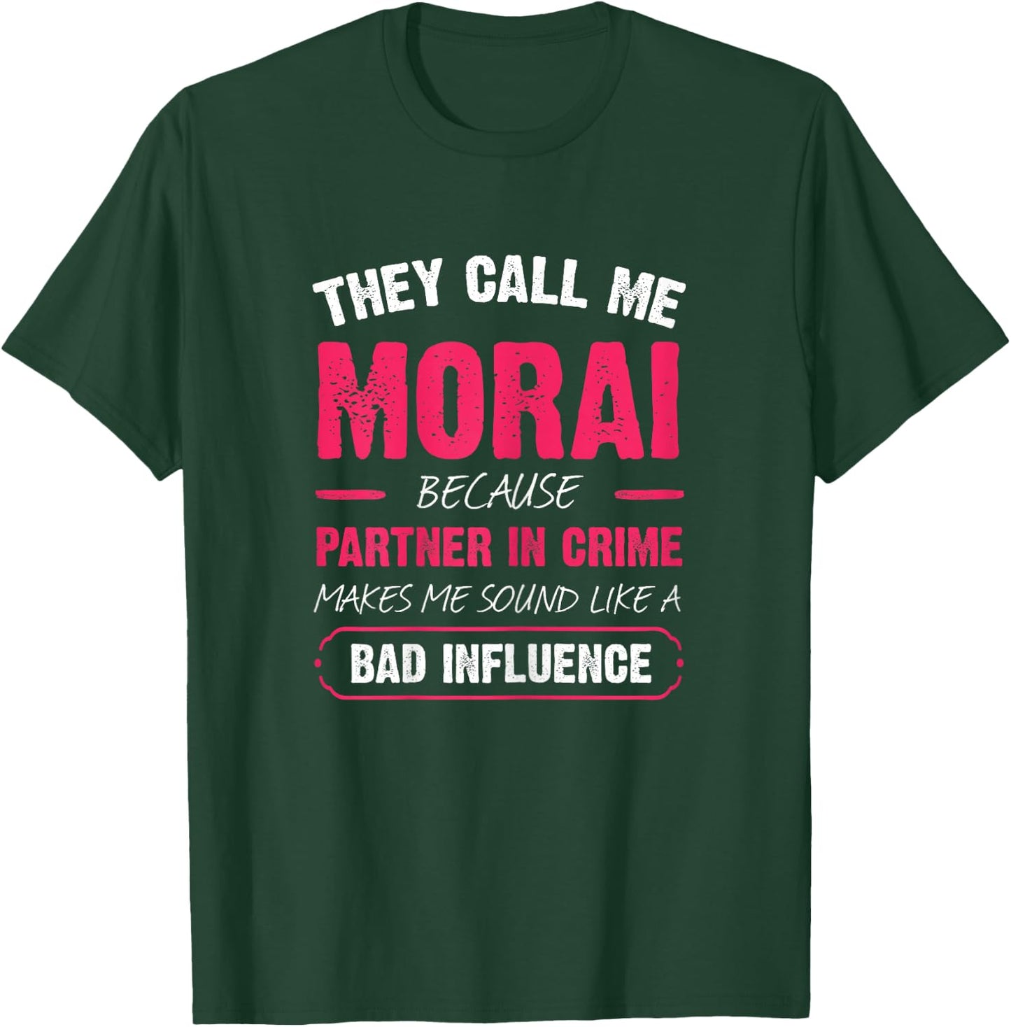 They Call Me Morai Because Partner In Crime Funny T-Shirt - T-Shirt | Forest