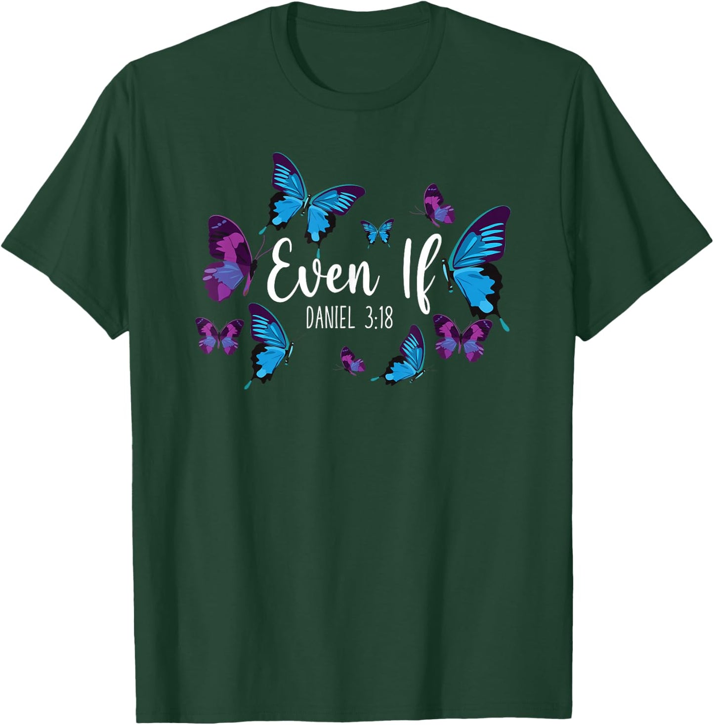 Christian Bible Verse Quote Butterfly Daniel 3:18 T-Shirt - T-Shirt | Forest