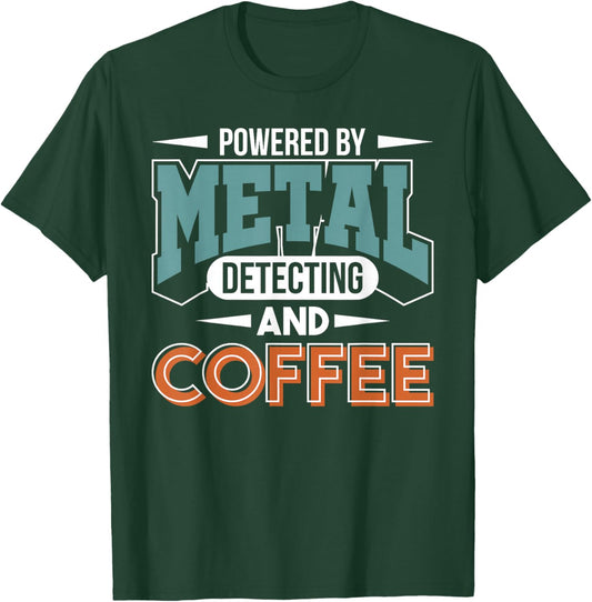 Metal Detector Metal Detecting And Coffee Metal Detecting T-Shirt - T-Shirt | Forest