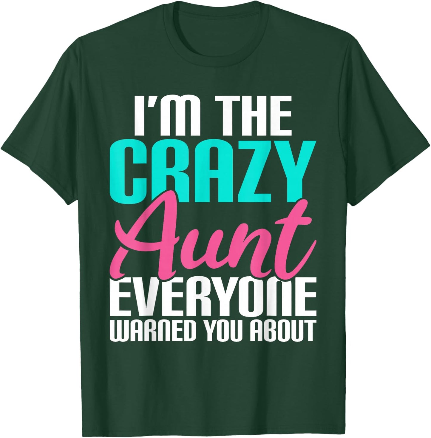 Im The Crazy Aunt Everyone Warned You About Sister Aunt T-Shirt - T-Shirt | Forest
