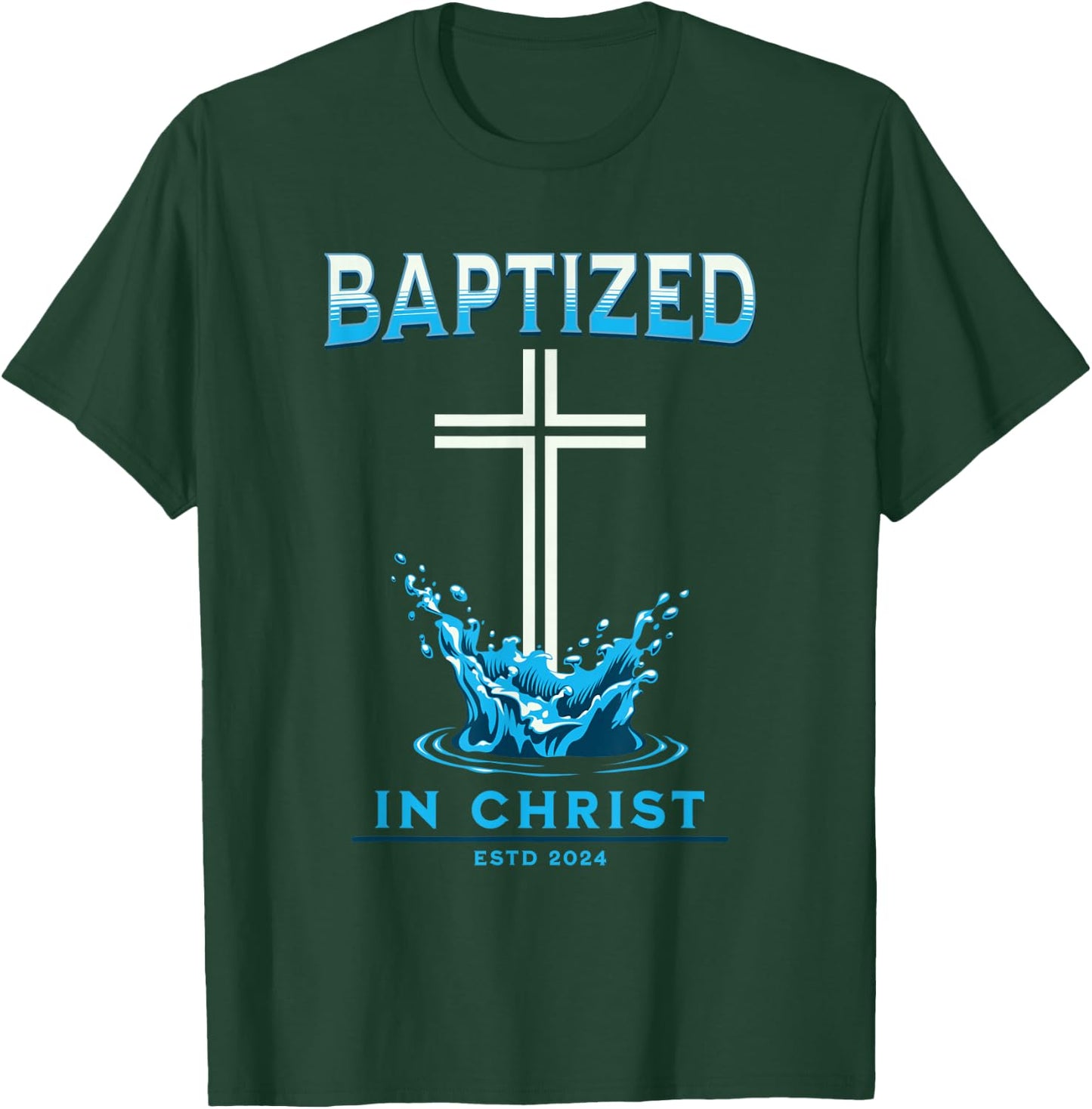 2024 Christian Baptism BAPTIZED-IN-CHRIST Keepsake T-Shirt - T-Shirt | Forest