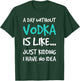 Funny Vodka Shirts. A Day Without Vodka Gift T Shirt T-Shirt - T-Shirt | Forest