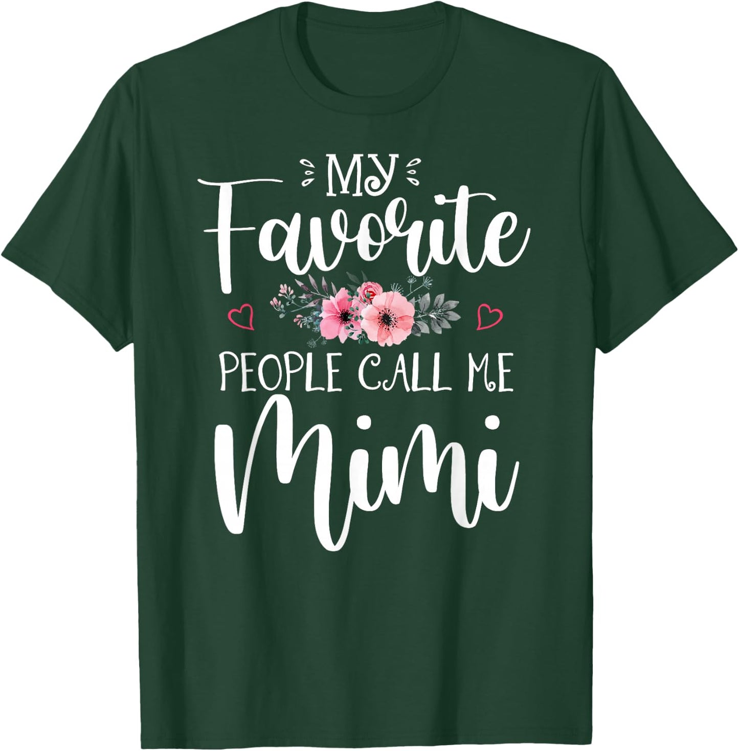 My Favorite People Call Me Mimi Funny Floral Mother's Day T-Shirt - T-Shirt | Forest