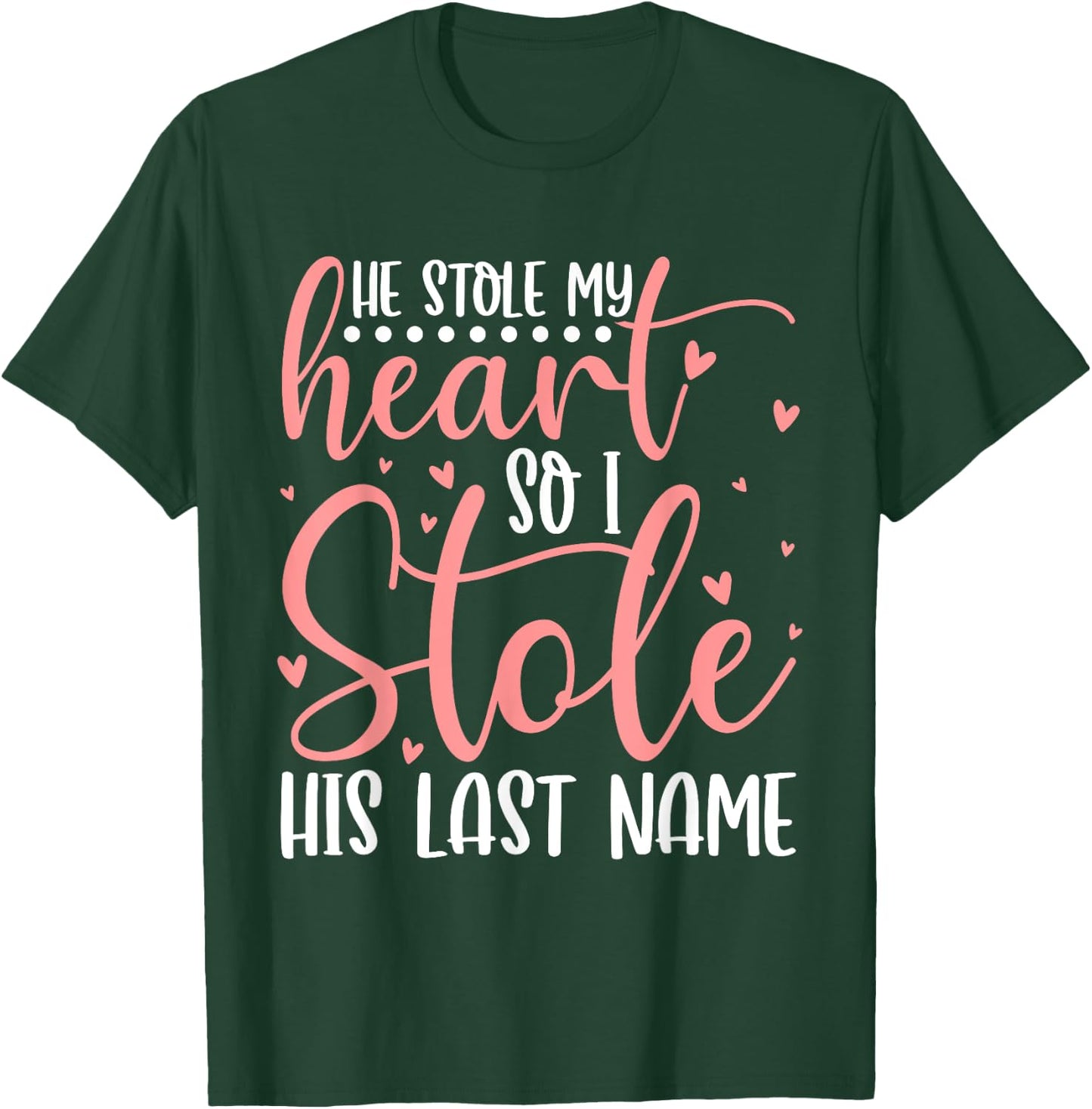 He Stole My Heart So I Stole His Last Name Wifey Married T-Shirt - T-Shirt | Forest