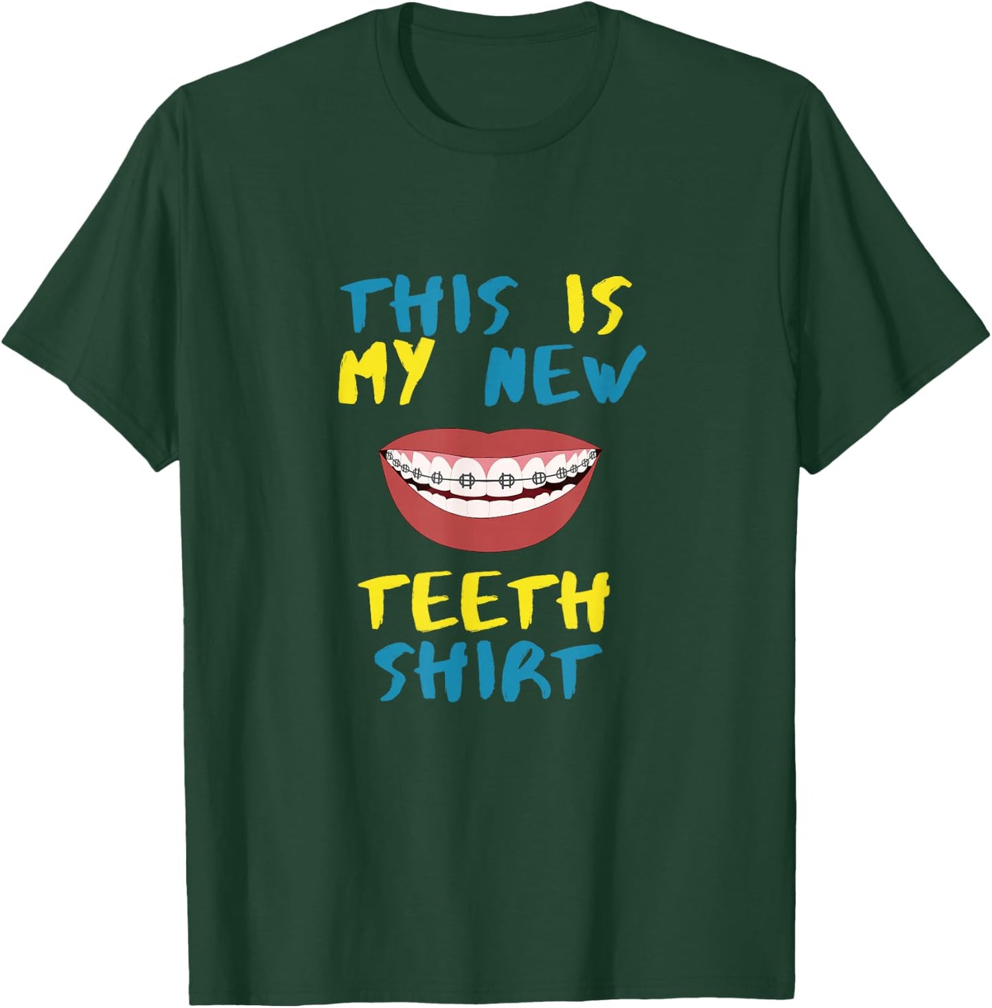 Funny This Is My New Teeth Shirt Braces Orthodontic T-Shirt - T-Shirt | Forest