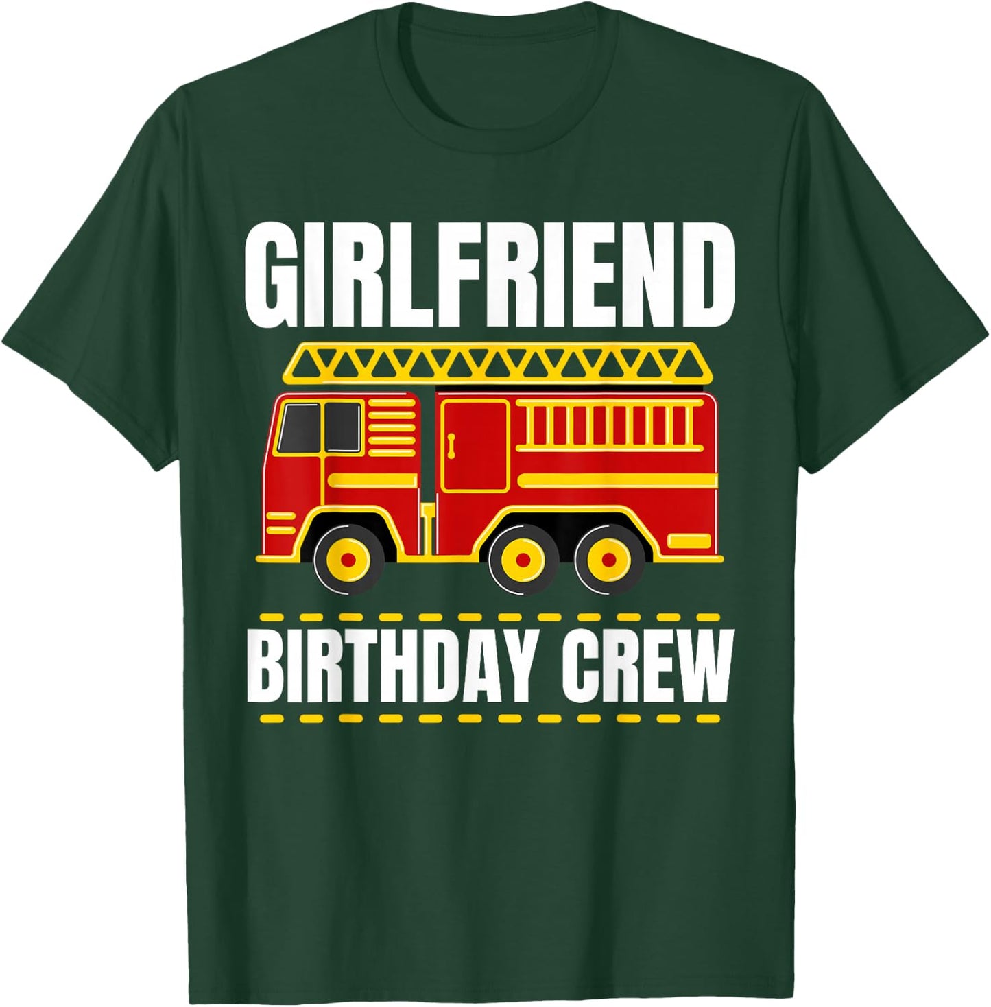 Girlfriend Birthday Crew Firefighter Theme for Kids & Adults T-Shirt - T-Shirt | Forest