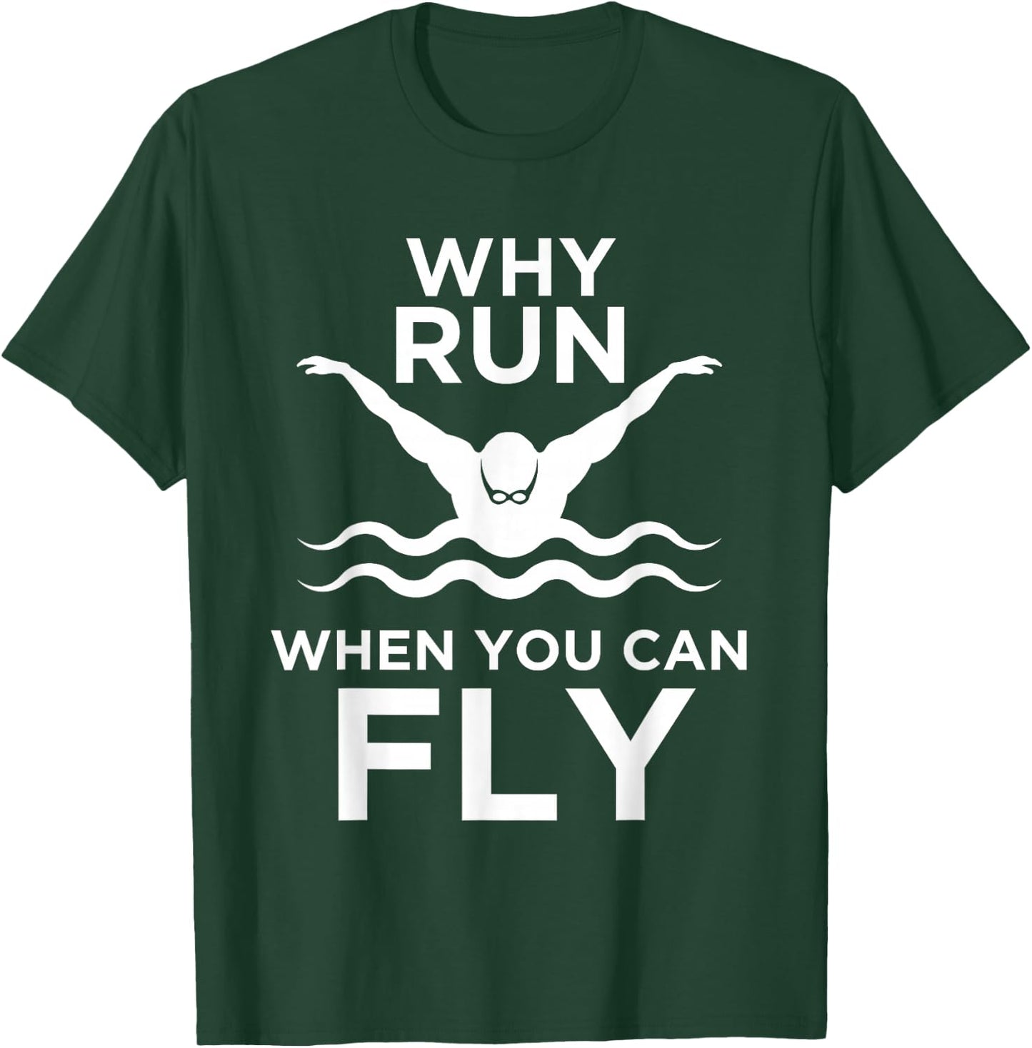 Cool Why Run When You Can Fly Butterfly Swimmers gift T-Shirt - T-Shirt | Forest