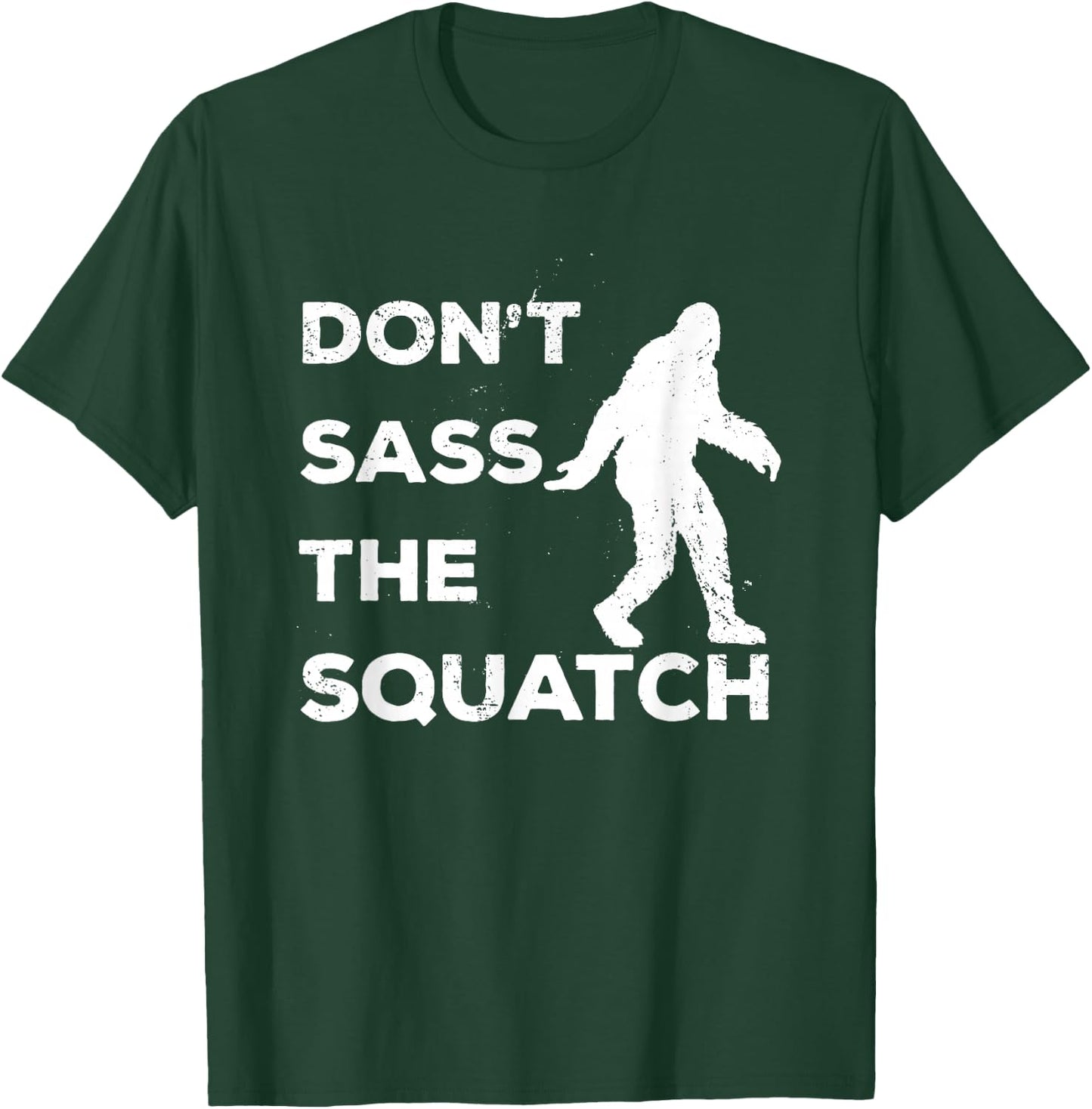 Dont Sass The Squatch Funny Bigfoot Gift Shirt T-Shirt - T-Shirt | Forest