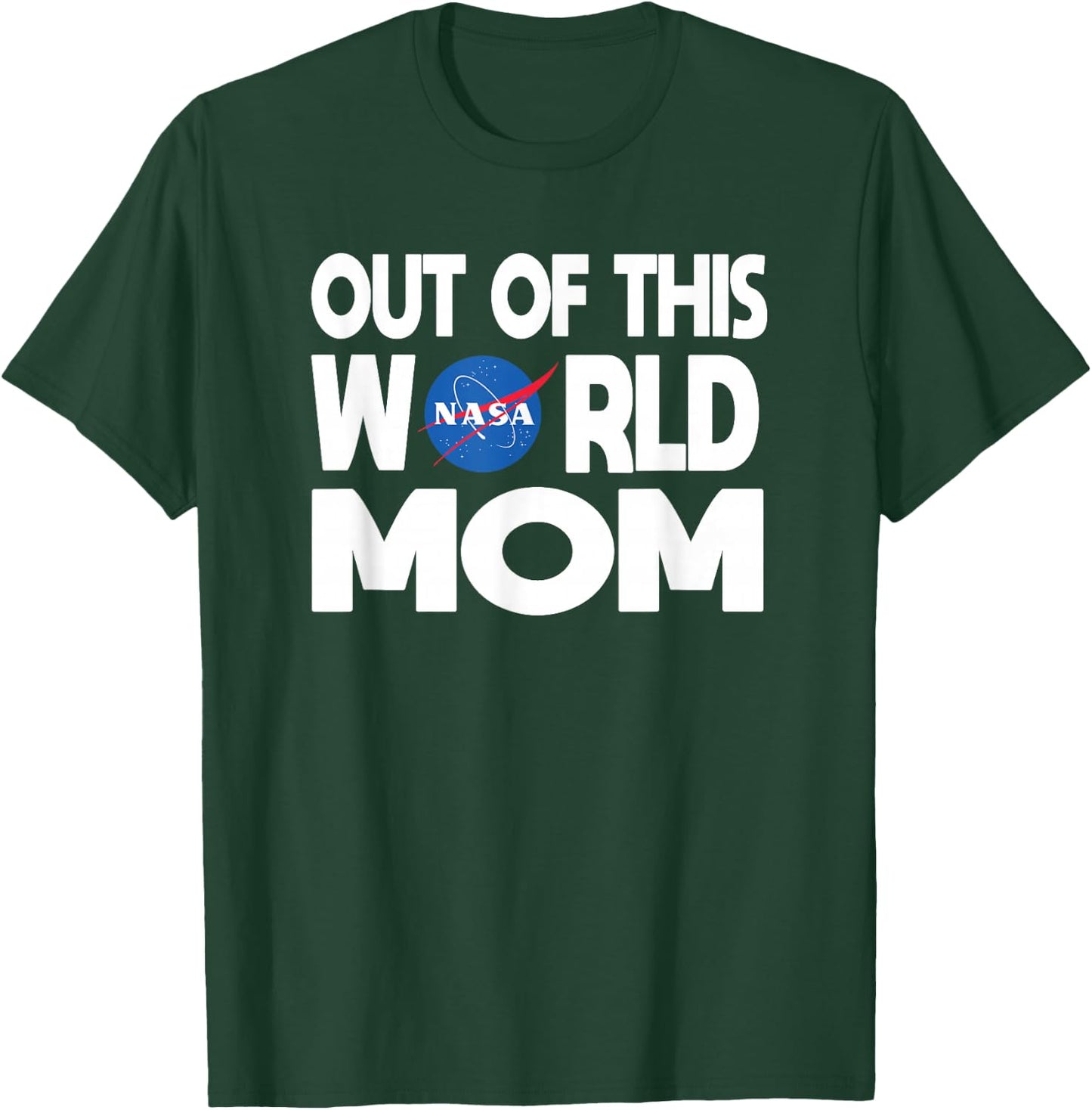 Out of this World Mom - NASA Shirt Mother's Day Gifts NASA T-Shirt - T-Shirt | Forest