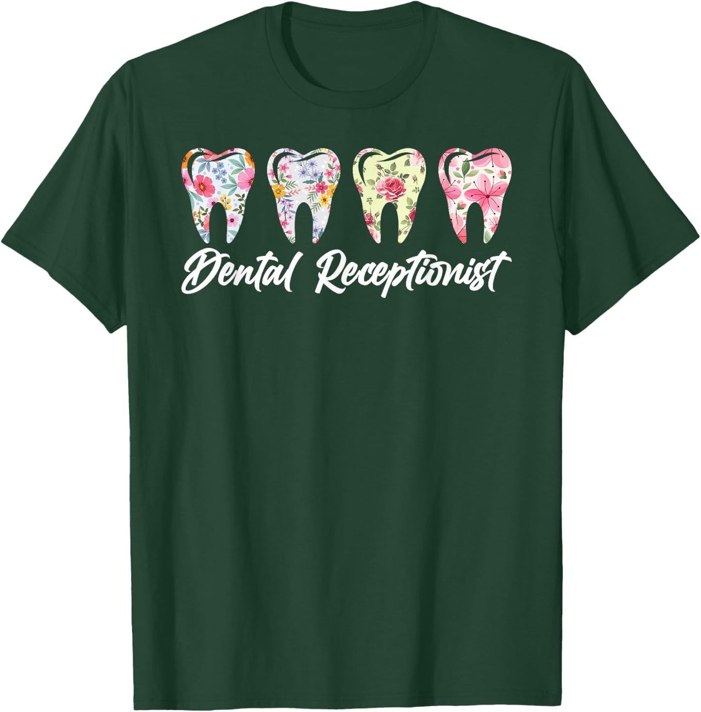 Dental Receptionist Flowers Dentist Receptionist T-Shirt - T-Shirt | Forest