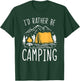 I'd Rather Be Camping T-Shirt - T-Shirt | Forest