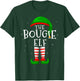The Bougie Elf Funny Matching Family Group Christmas Gift T-Shirt - T-Shirt | Forest