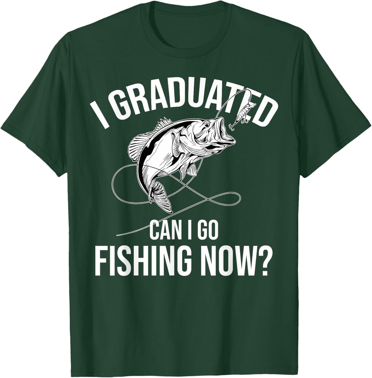 Fishing Graduate Fishing I Graduated Can I Go Fishing Now T-Shirt - T-Shirt | Forest
