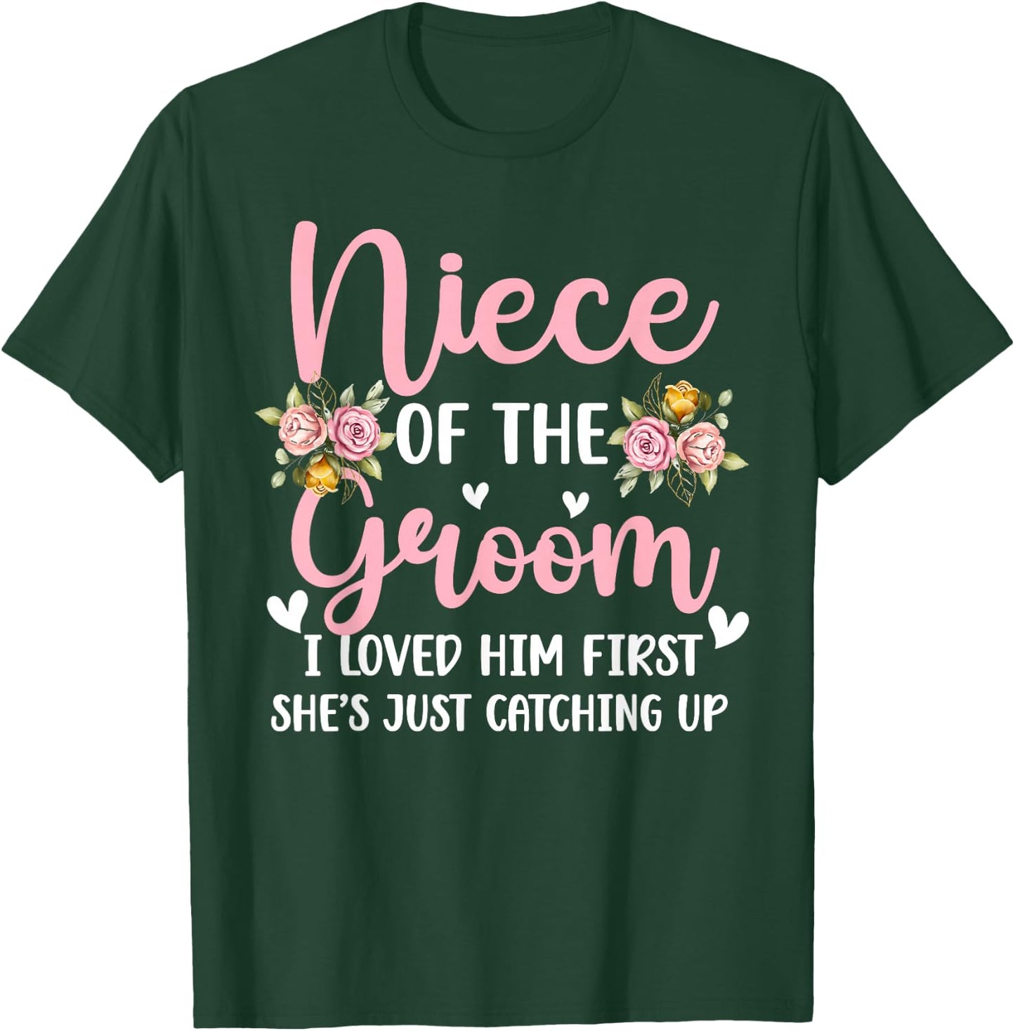 Niece of The Groom I Loved Him First Groom's Niece T-Shirt - T-Shirt | Forest