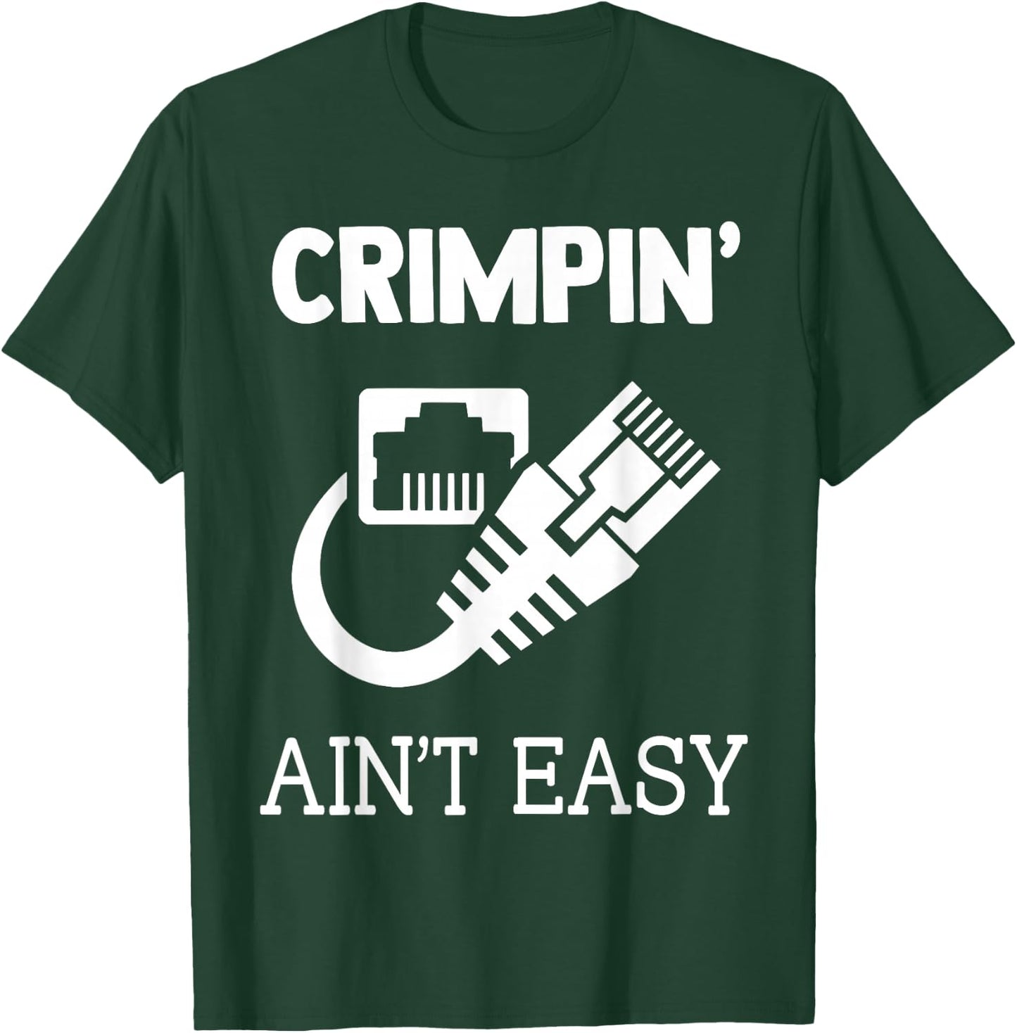 Crimpin Aint Easy Quote Network Systems Engineer IT Fun Gift T-Shirt - T-Shirt | Forest