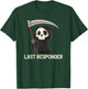 Last Responder Grim Reaper Dark Humor Funny Halloween T-Shirt - T-Shirt | Forest