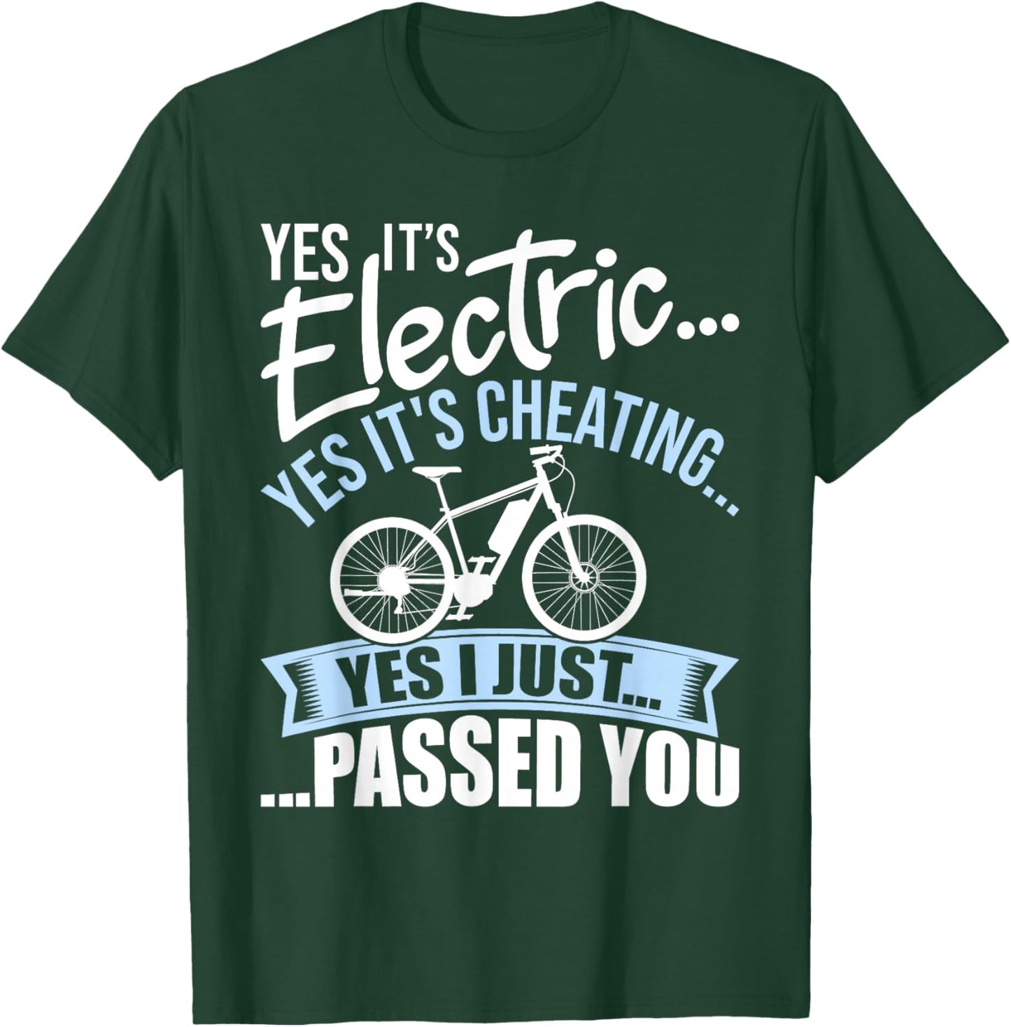 Yes It's Electric Yes It's Cheating E-Bike Electric Bicycle T-Shirt - T-Shirt | Forest
