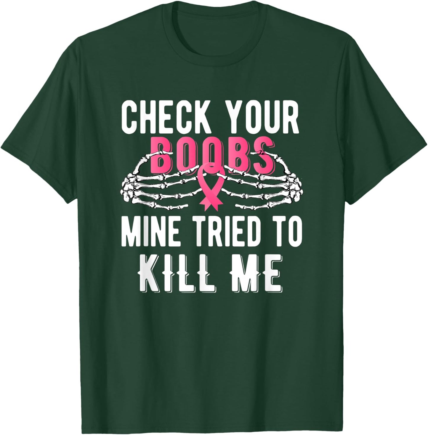 Check Your Boobs Mine Tried To Kill Me Survivor Breast T-Shirt - T-Shirt | Forest