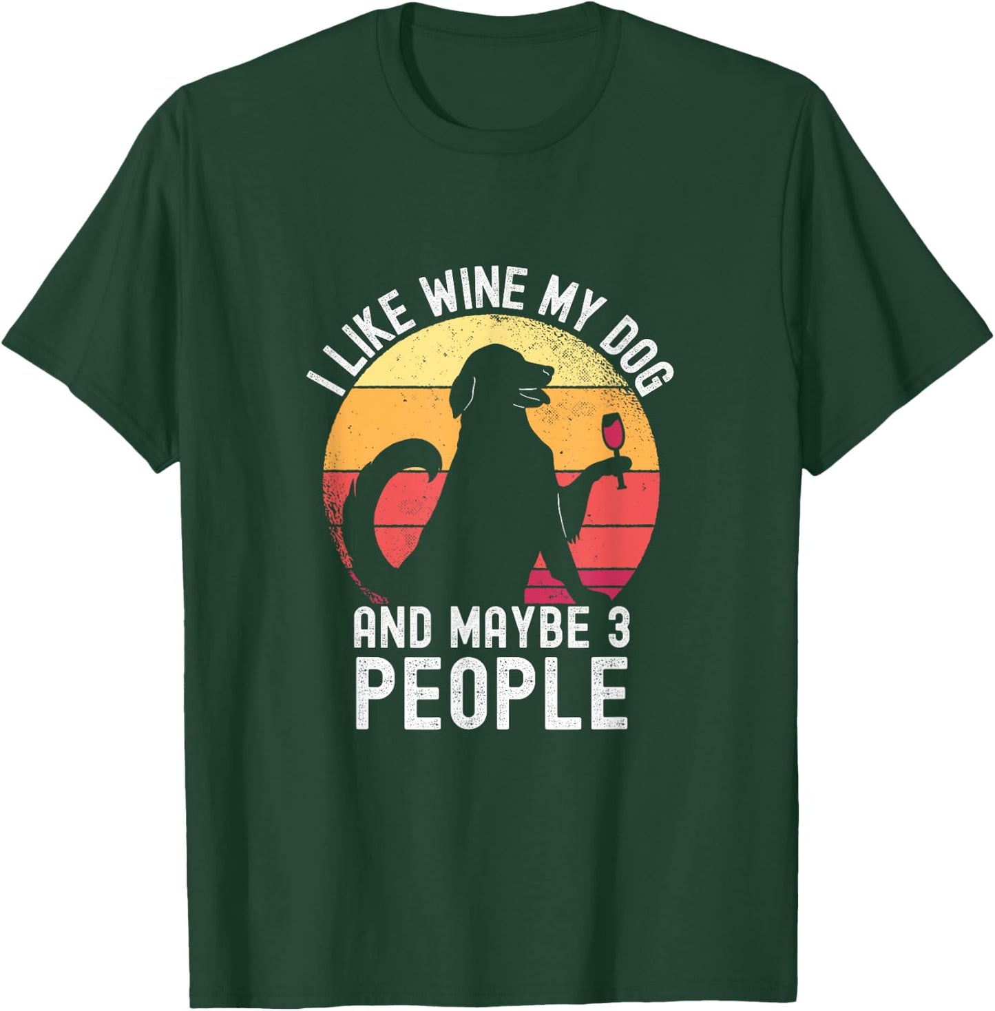 Vintage I Like Wine My Dog & Maybe 3 People Wine Lover T-Shirt - T-Shirt | Forest
