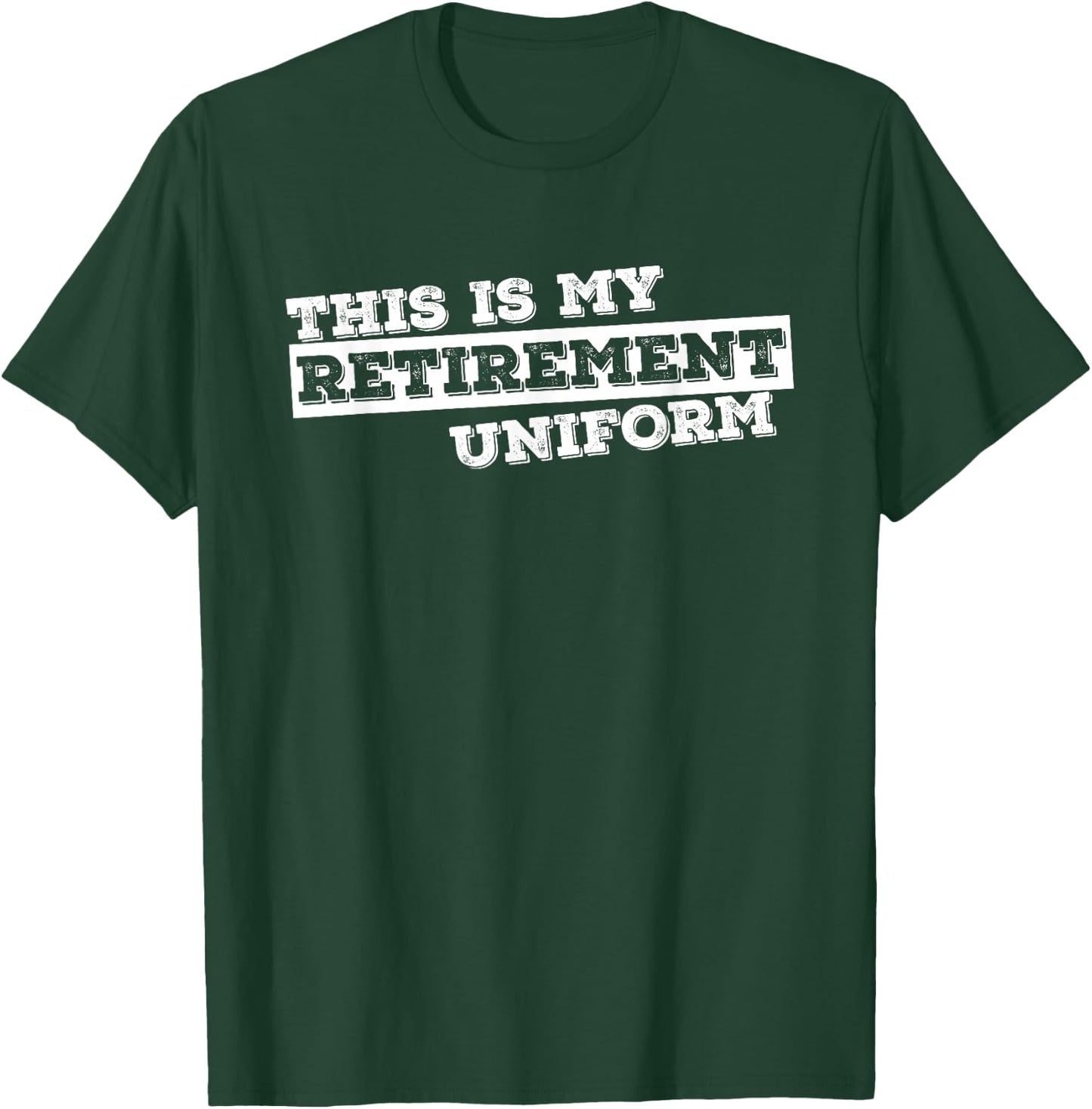 This is My Retirement Uniform Funny Retirement Gift T-Shirt - T-Shirt | Forest