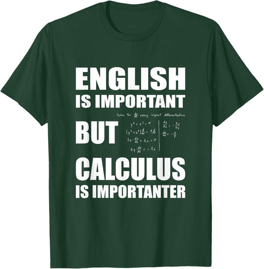 English Is Important But Calculus Is Importanter - Calculus T-Shirt - T-Shirt | Forest