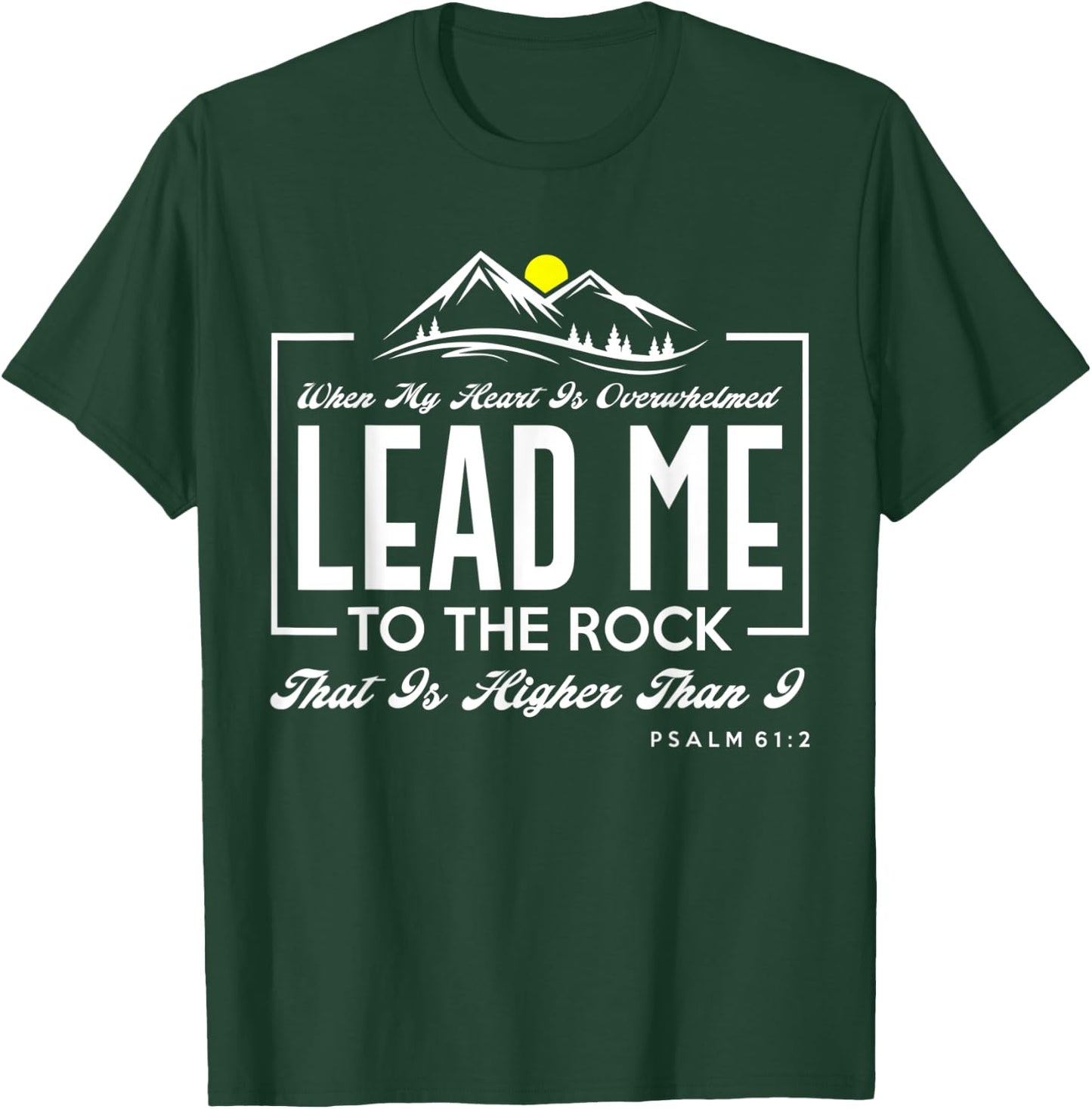 Great Religious Shirt. When My Heart is Overwhelmed T-Shirt - T-Shirt | Forest