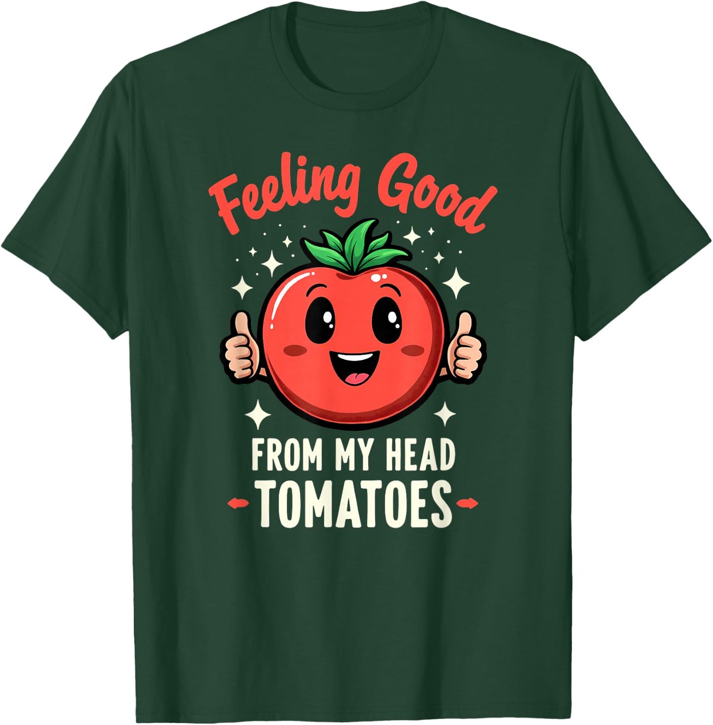 Farmer Gardener Feeling Good from My Head Tomatoes T-Shirt - T-Shirt | Forest