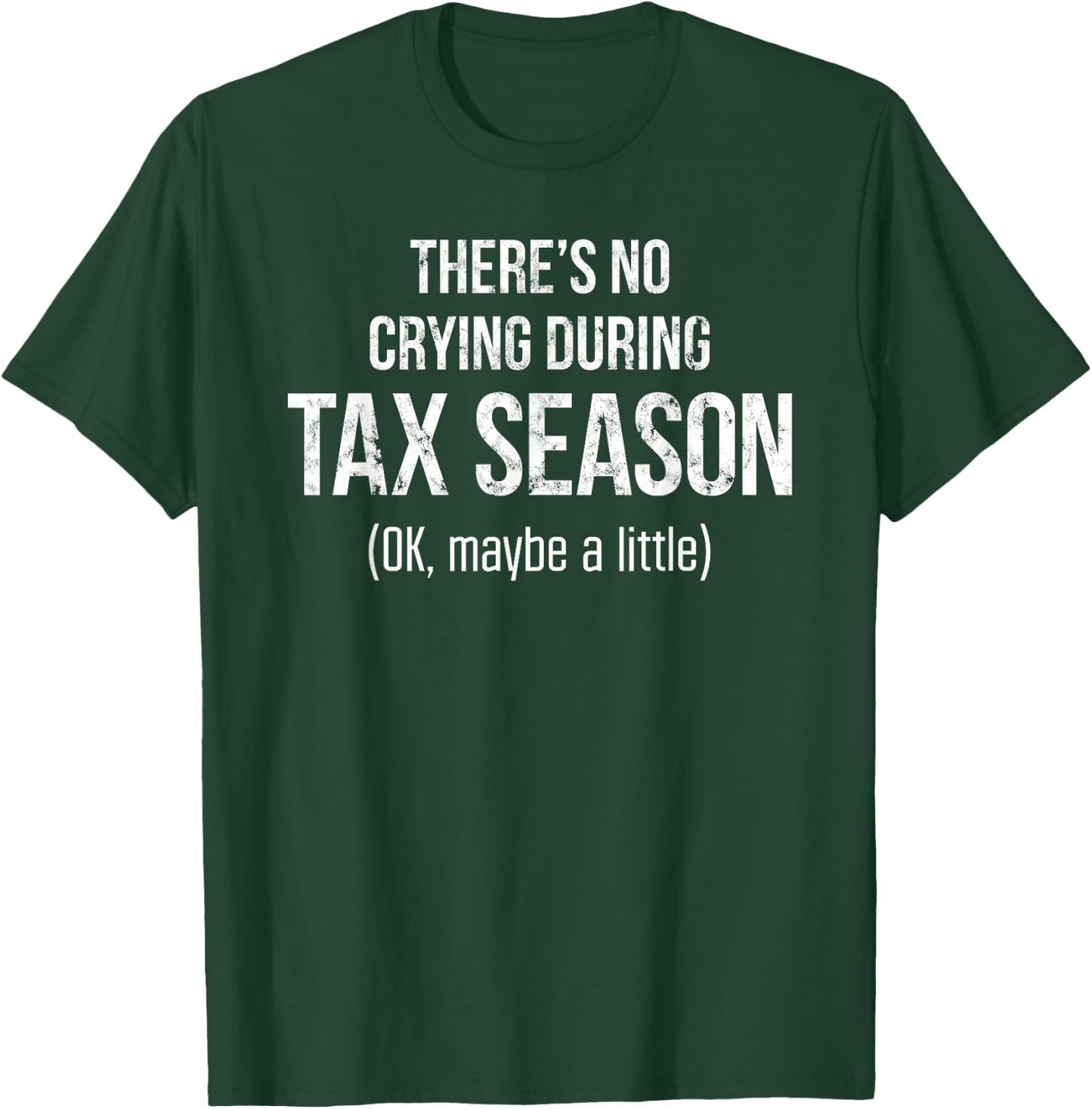 No crying during Tax Season Shirt Funny CPA Accountant Gift T-Shirt - T-Shirt | Forest