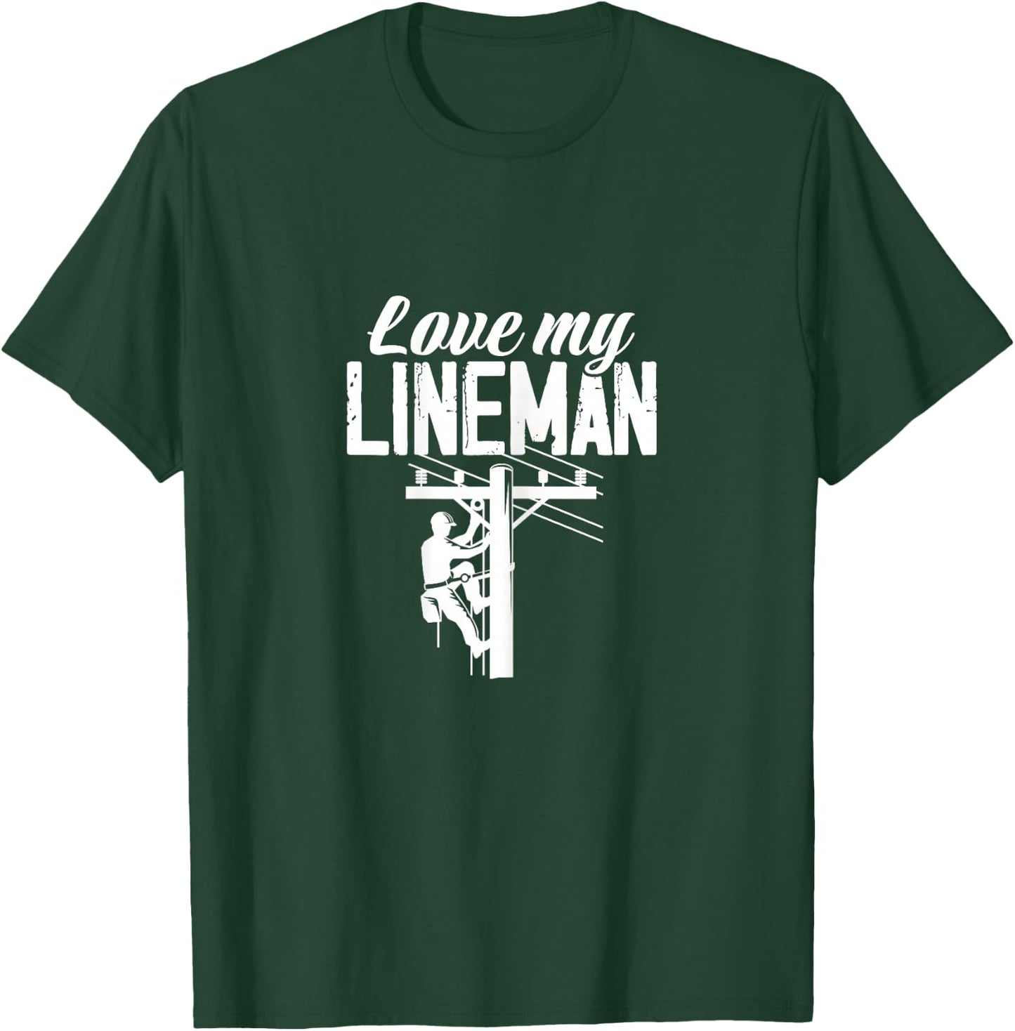 Love My Lineman Lineman Wife Girlfriend Lineman's Lover T-Shirt - T-Shirt | Forest