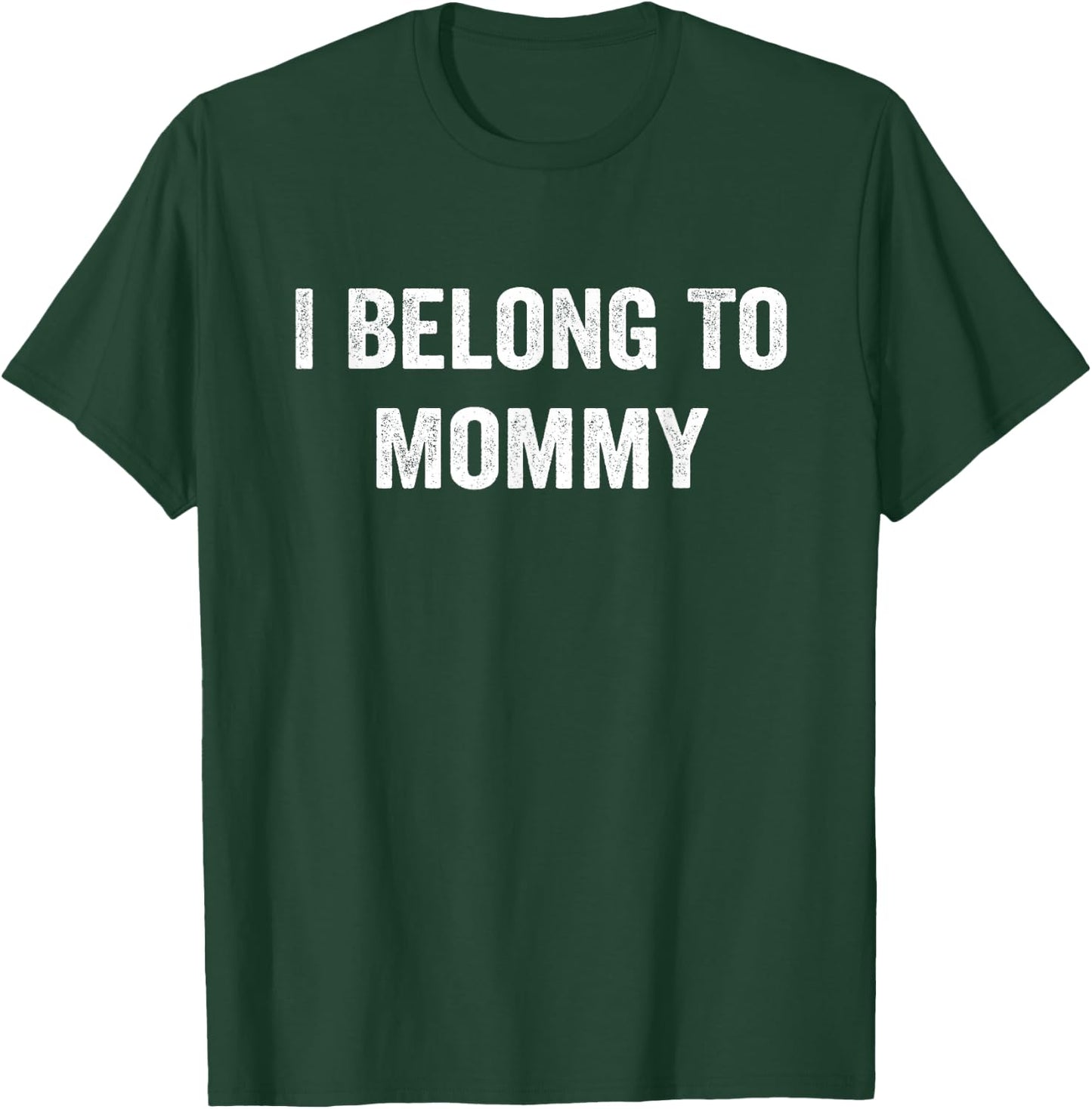 I Belong to Mommy Mom Mother Funny T-Shirt - T-Shirt | Forest