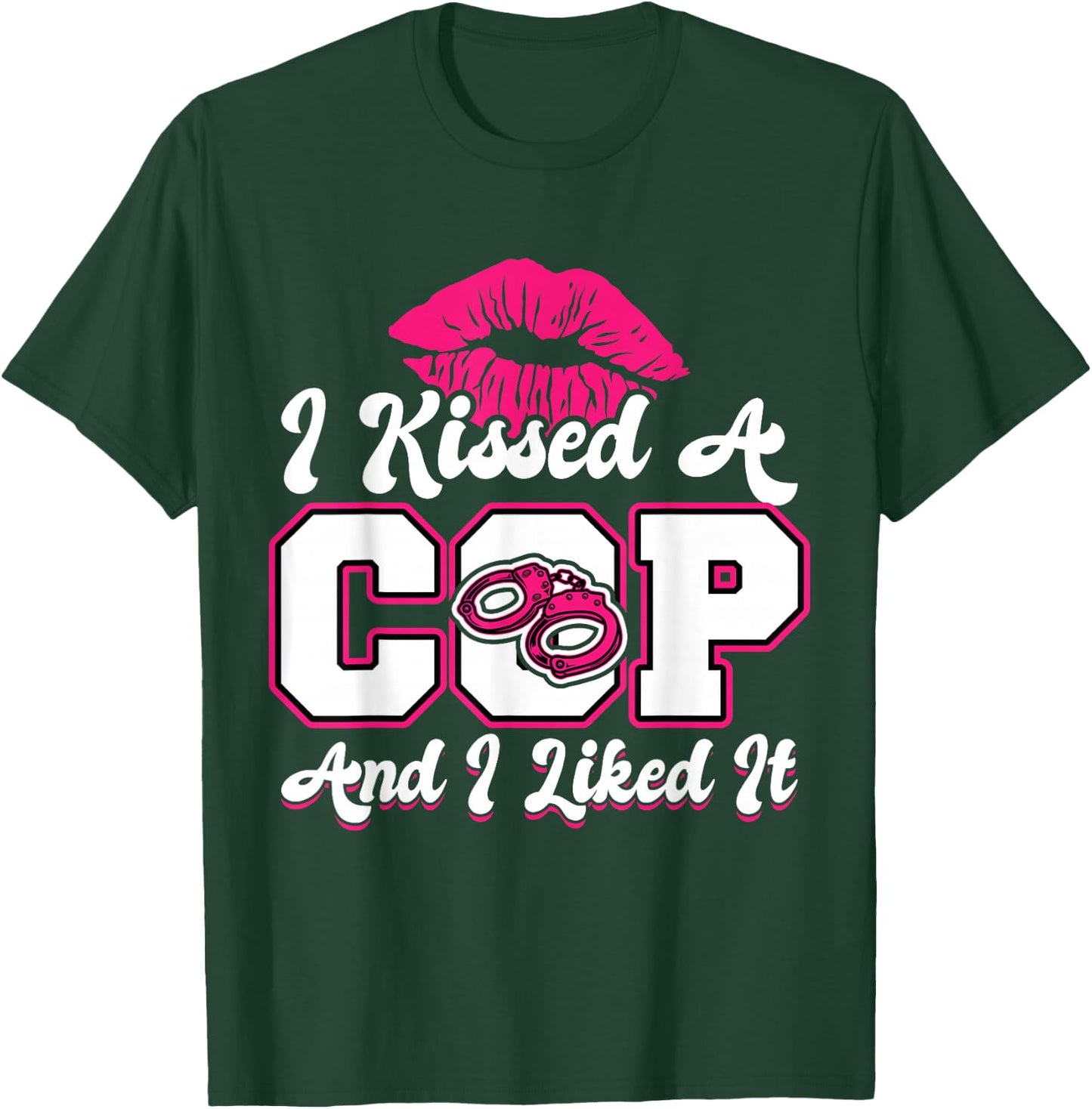 I Kissed A Cop - Wife or Girlfriend of a Police Officer T-Shirt - T-Shirt | Forest