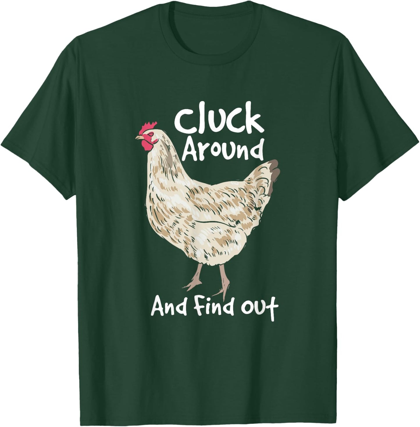 Cluck Around And Find Out - White Hen Poult Funny Chicken T-Shirt - T-Shirt | Forest