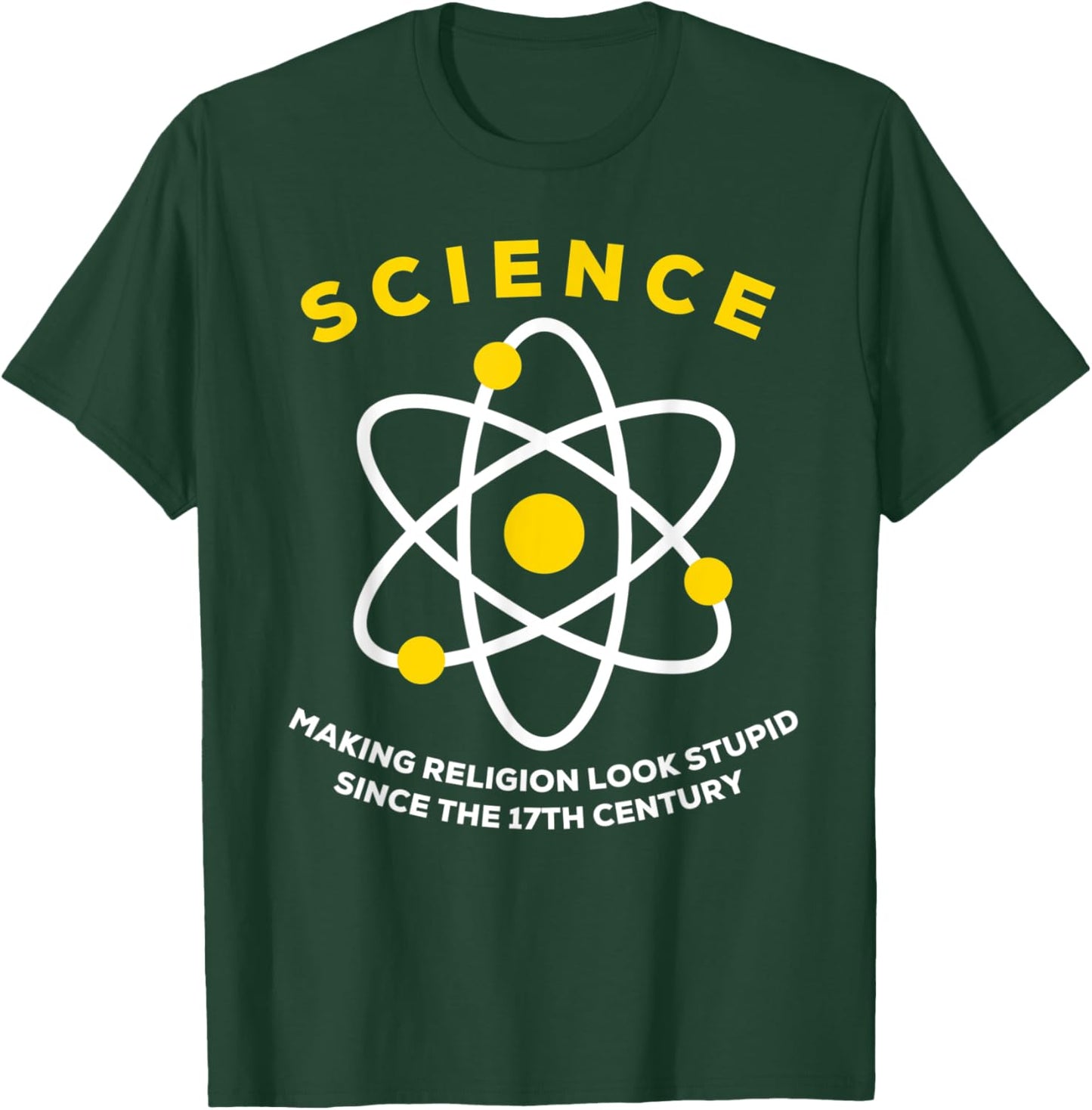 Science Making Religion Look Stupid Since The 17th Century T-Shirt - T-Shirt | Forest