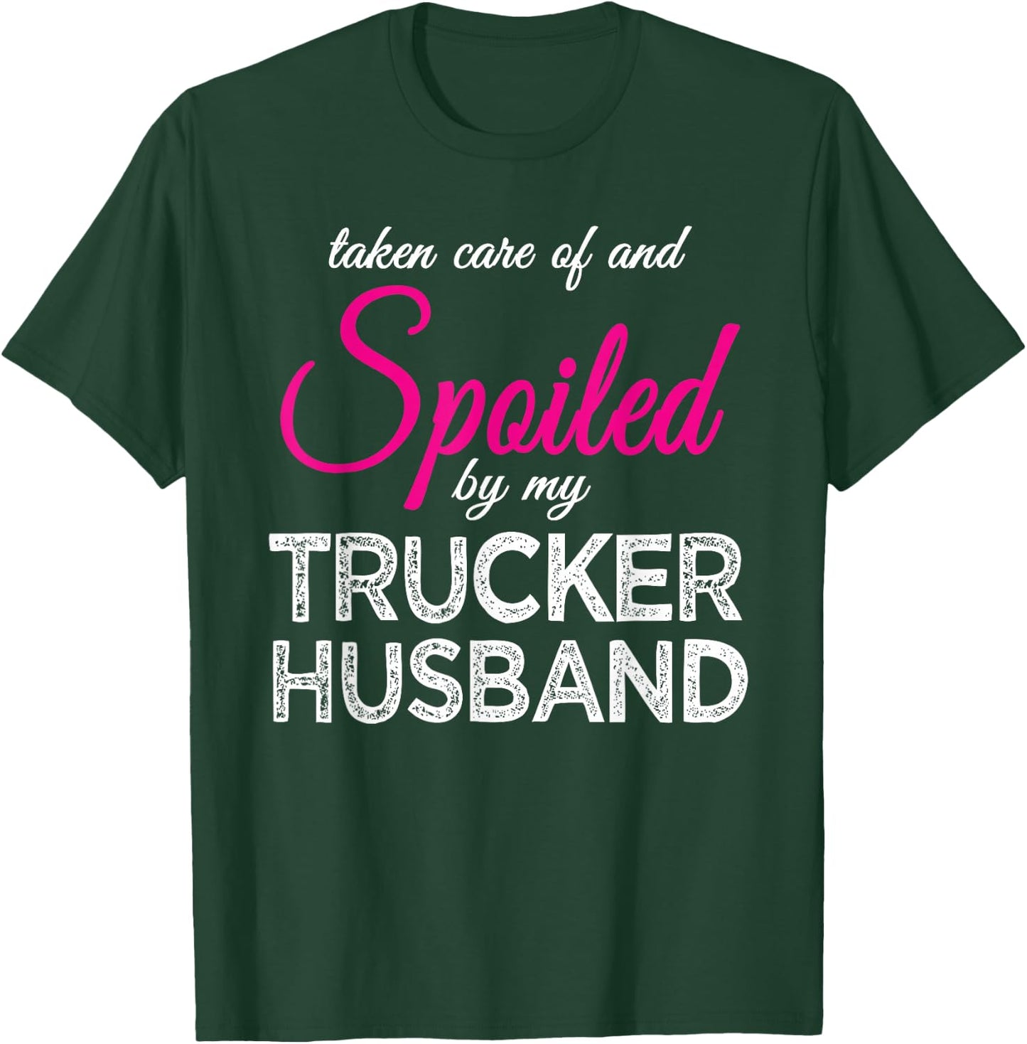 Spoiled by my Trucker Husband Funny Trucker's Wife Gift T-Shirt - T-Shirt | Forest