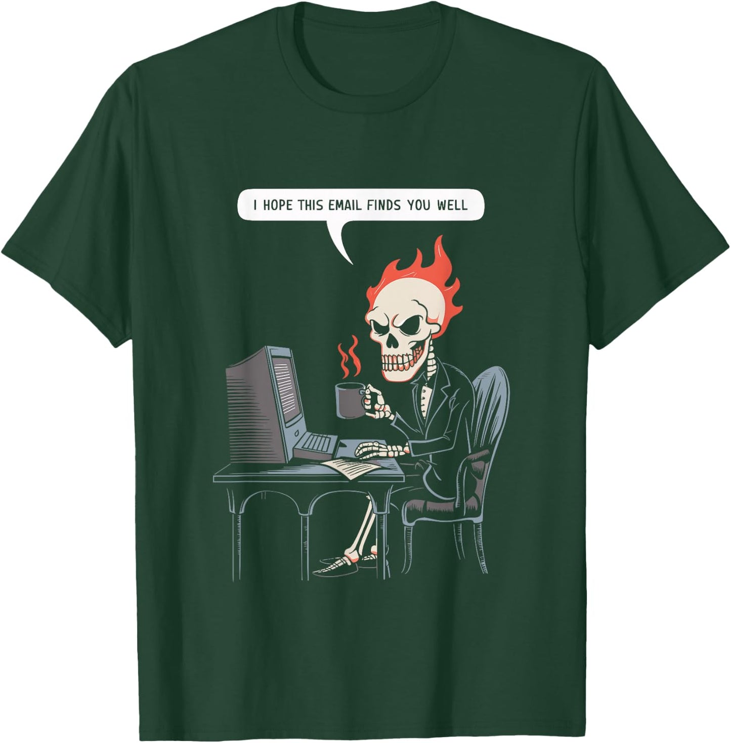 I Hope This Email Finds You Well Sarcastic Skeleton Computer T-Shirt - T-Shirt | Forest