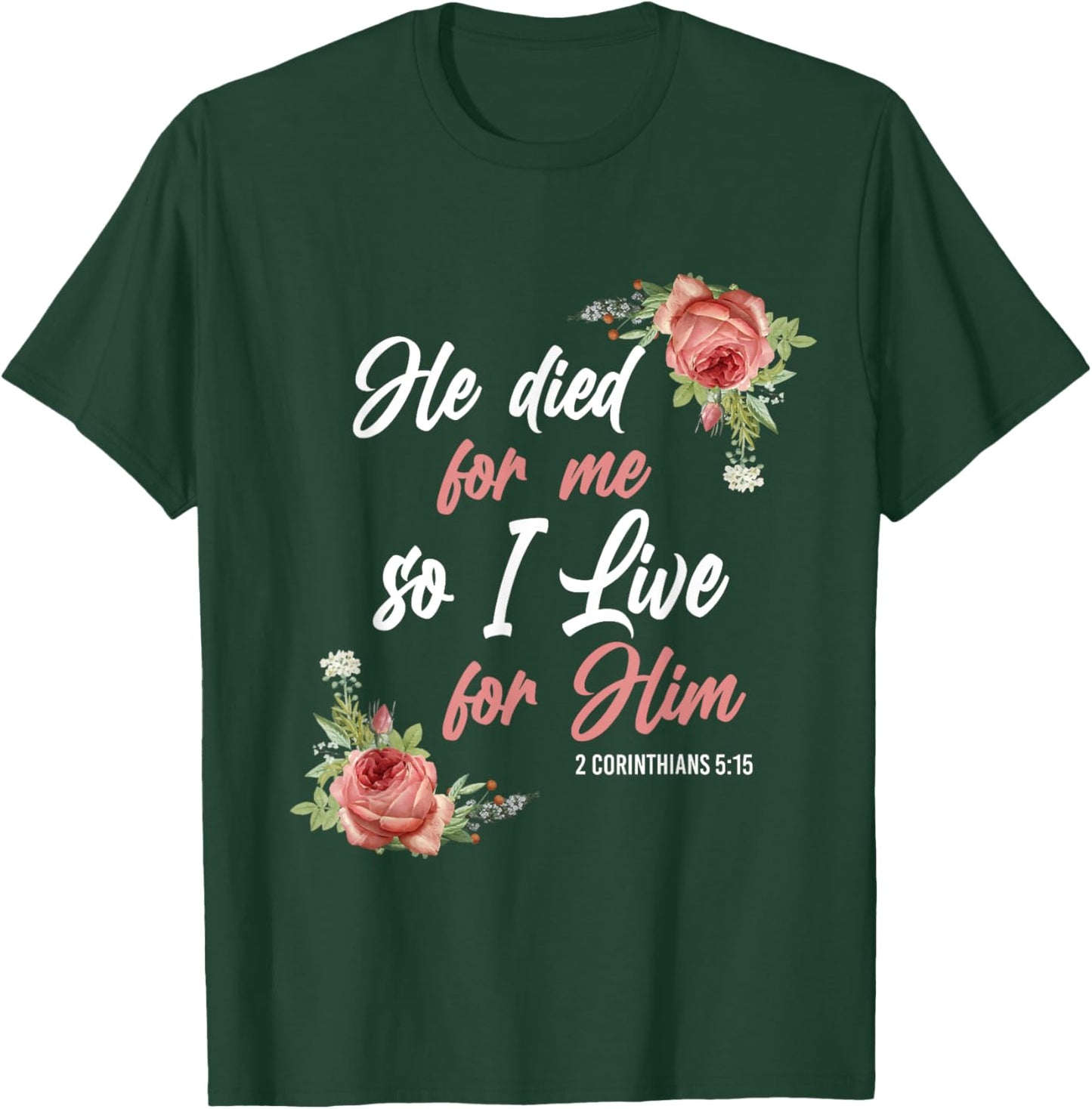 Christian Bible Verse 2 Corinthians 5:15 Rose Flower T-Shirt - T-Shirt | Forest