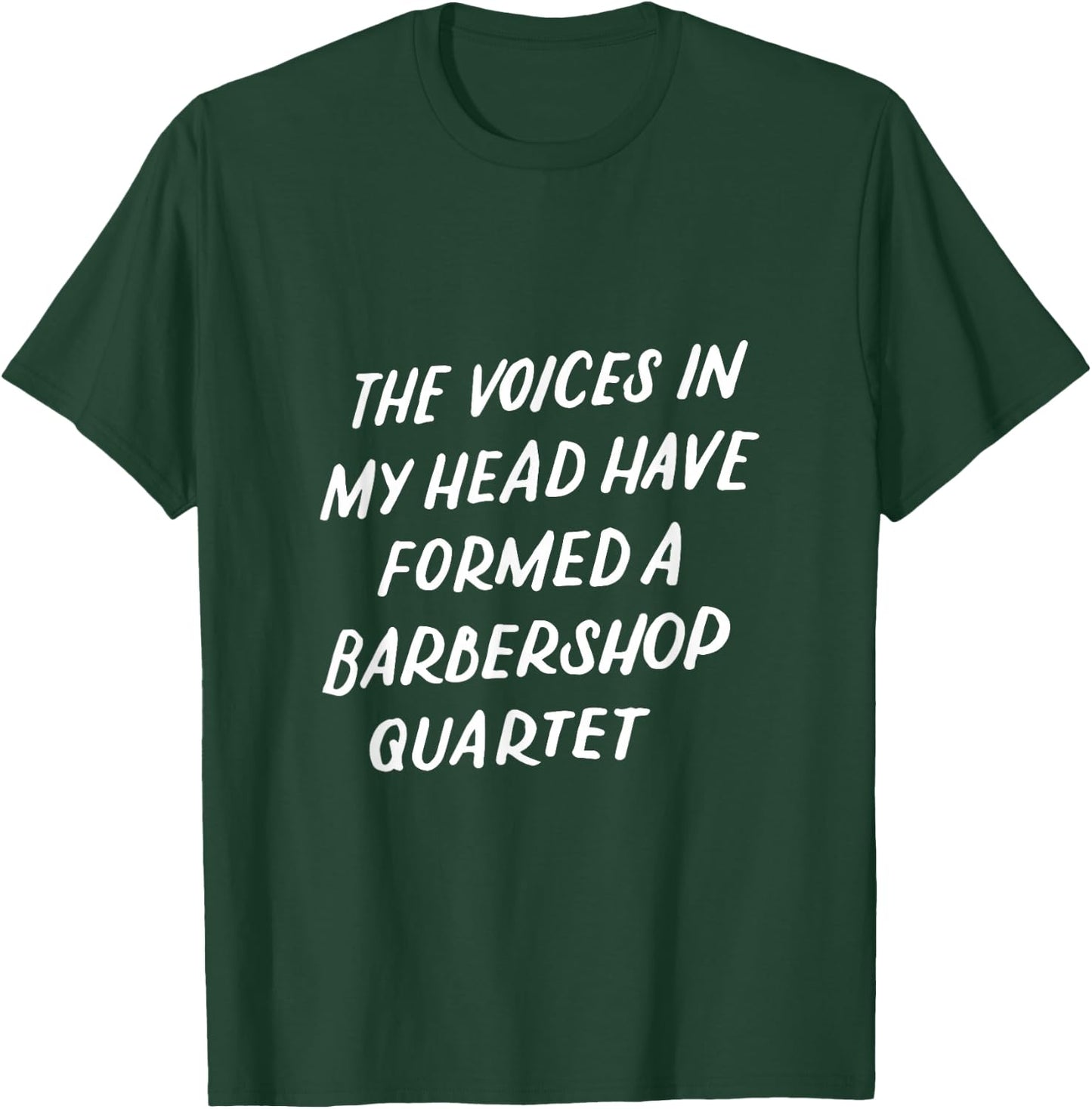 Barbershop Quartet Funny Gifts Quote Voice In My Head T-Shirt - T-Shirt | Forest