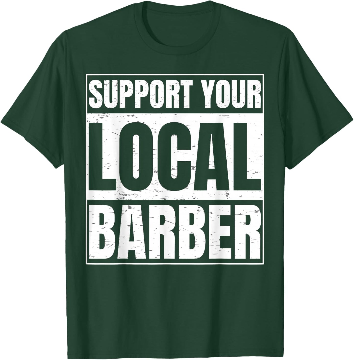 Support Your Local Barber Gift a Barber Clothing Fans T-Shirt - T-Shirt | Forest