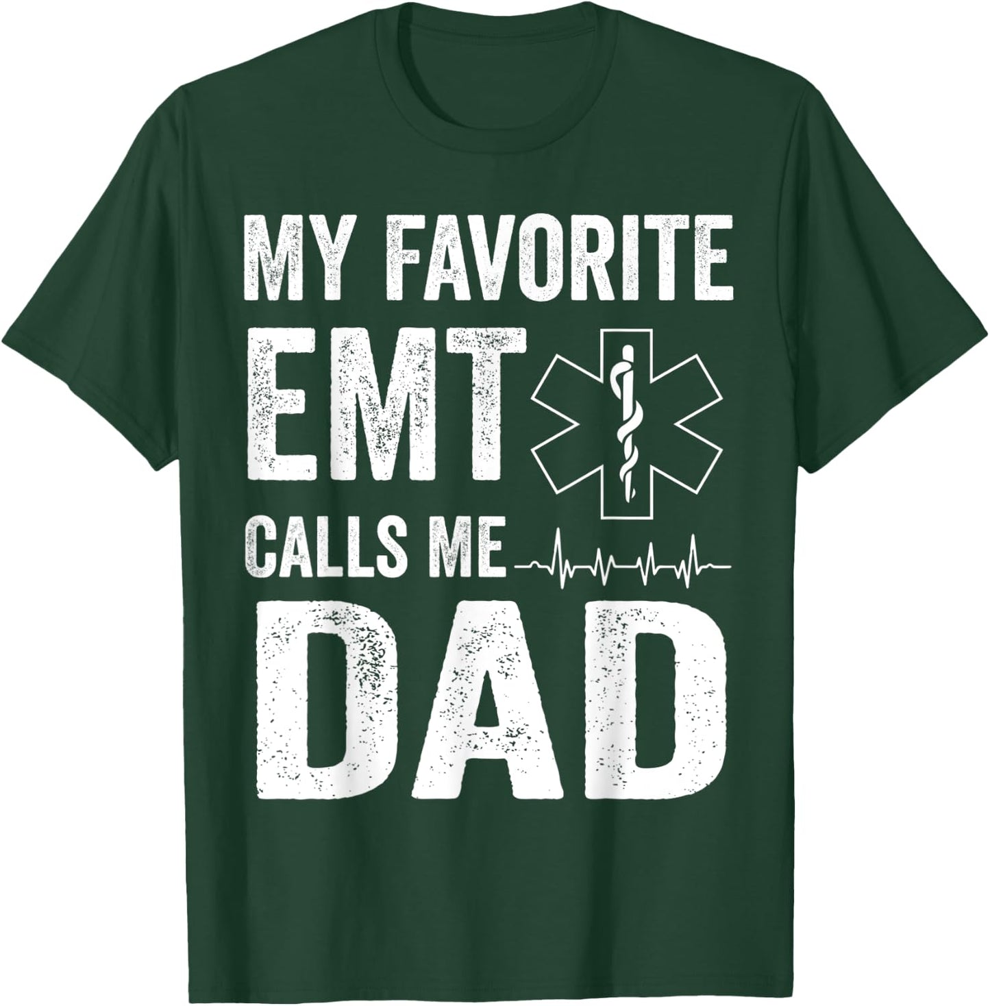 My Favorite EMT Calls Me Dad T Shirt Fathers Day T-Shirt - T-Shirt | Forest