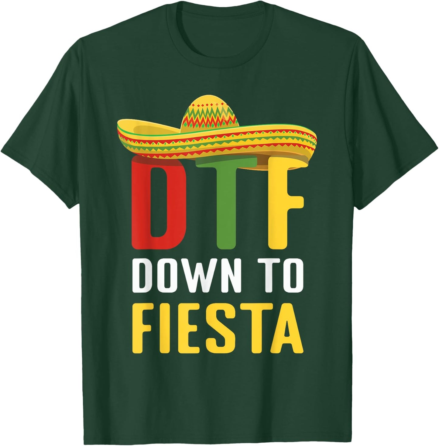 Down To Fiesta Mexican Mexico Cinco De Mayo DTF T-Shirt - T-Shirt | Forest