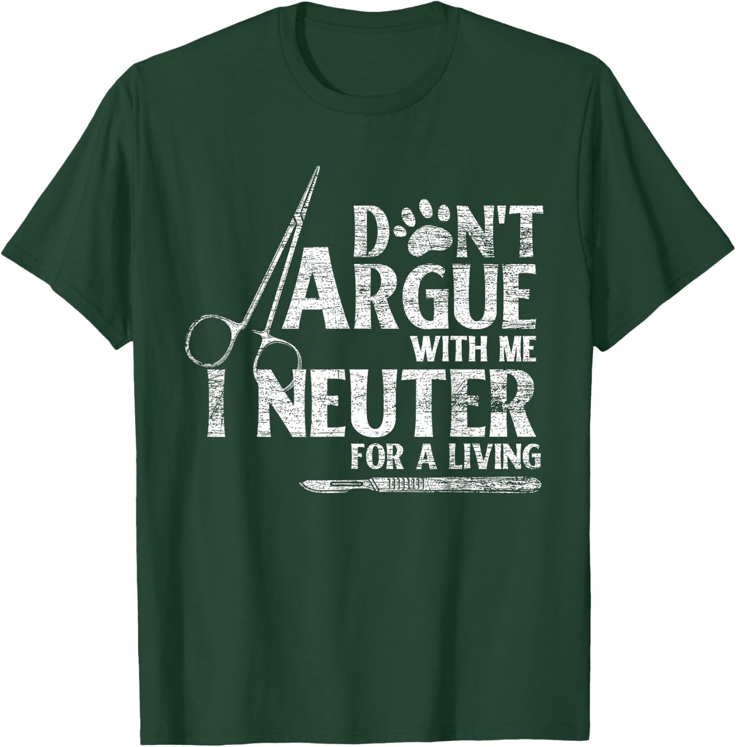 Veterinarian Animal Doctor Vet Gifts Dont Argue With Me I Neuter For A Living Funny Vet T-Shirt - T-Shirt | Forest