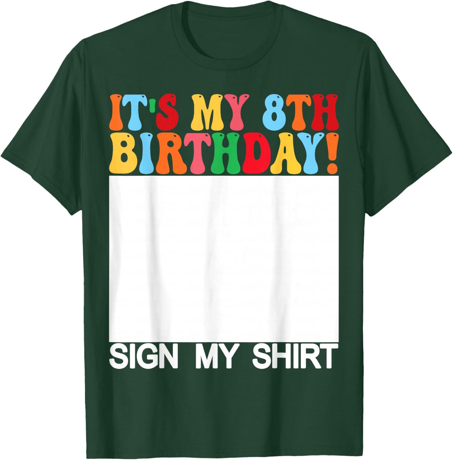 Funny Birthday - It's My 8th Birthday Sign My Shirt Kids T-Shirt - T-Shirt | Forest