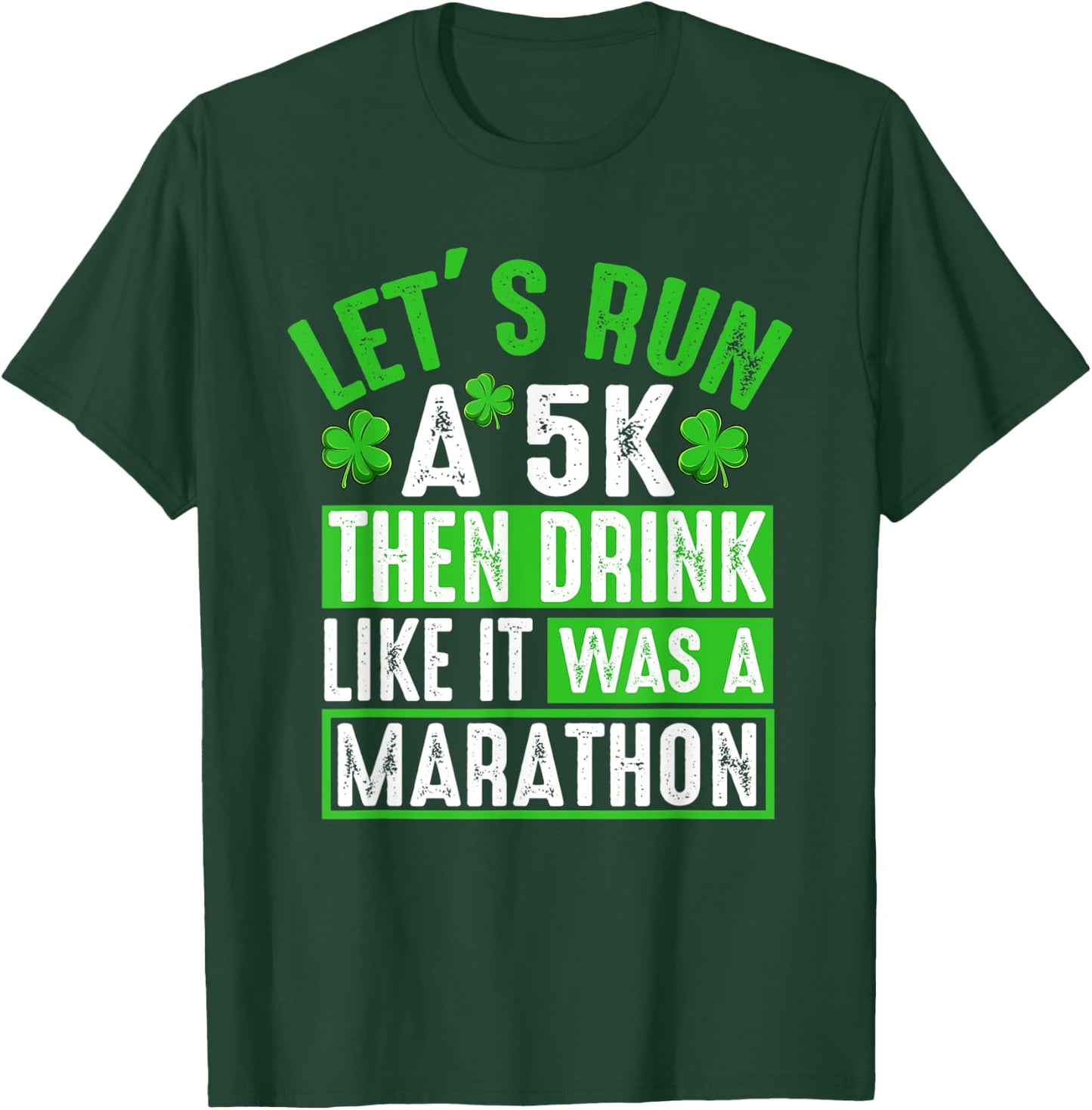 Let's Run A 5K Then Drink Marathon Funny St. Patrick's Day T-Shirt - T-Shirt | Forest