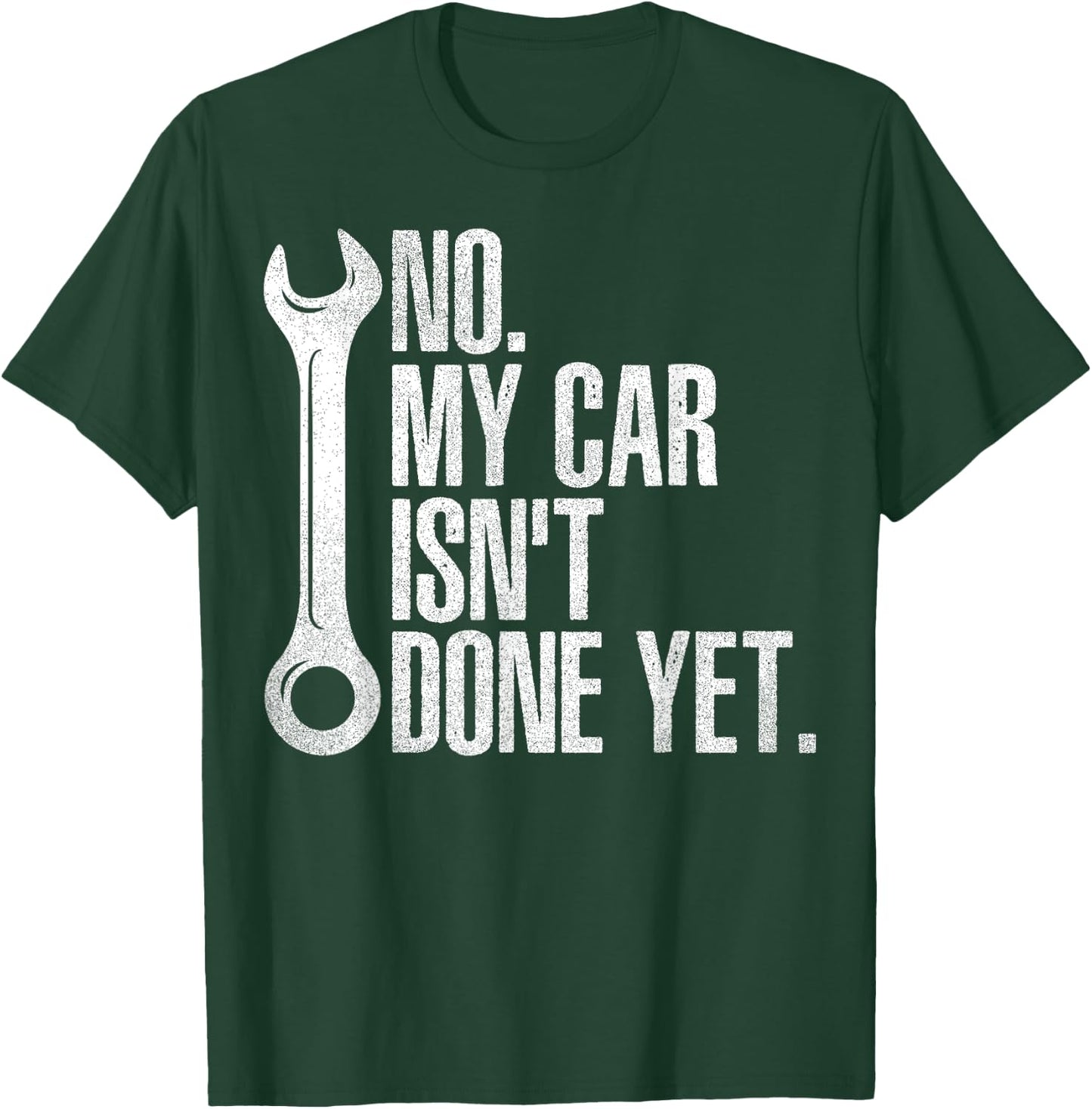 No My Car Isn't Done Yet Fathers Day Car Mechanics Garage T-Shirt - T-Shirt | Forest