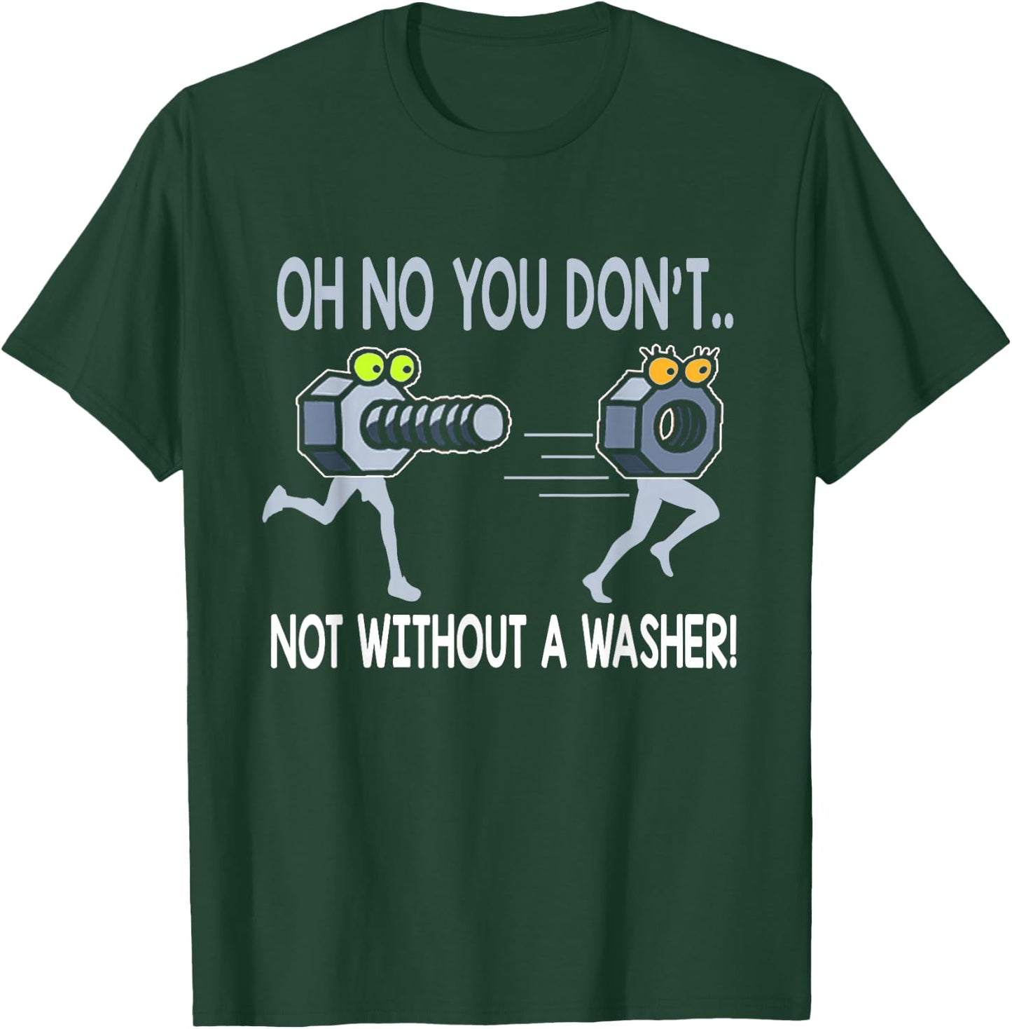 Oh No You Don't Not Without a Washer Funny Mechanic T Shirt T-Shirt - T-Shirt | Forest