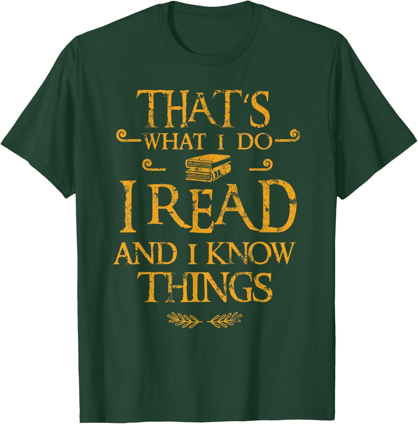 Gift Bookworm That's What I Do I Read And I Know Things T-Shirt - T-Shirt | Forest