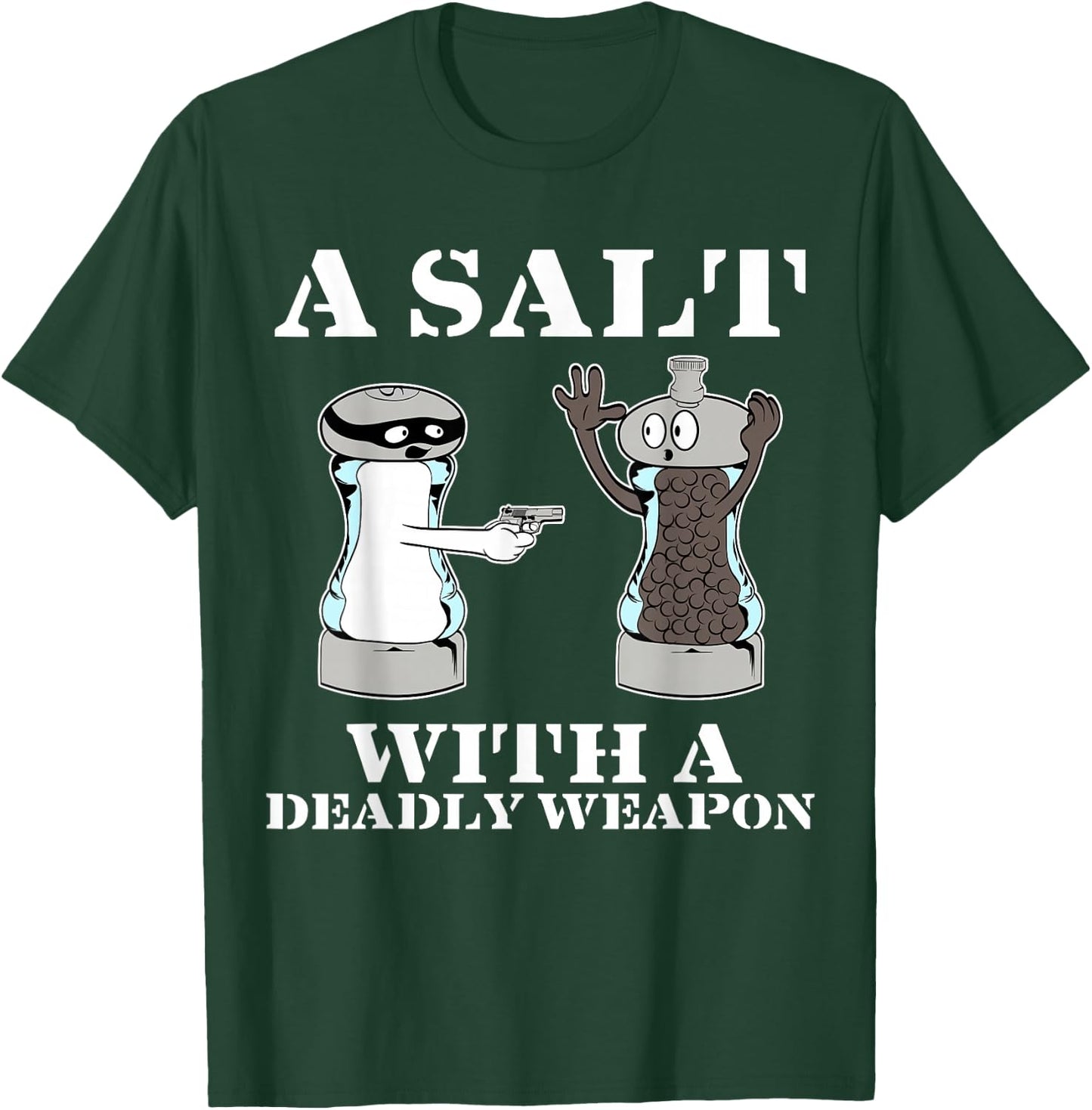 Salt with A Deadly Weapon Graphic Funny T Shirts T-Shirt - T-Shirt | Forest