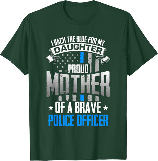 Back The Blue For My Daughter Proud Mother of Police Officer T-Shirt - T-Shirt | Forest