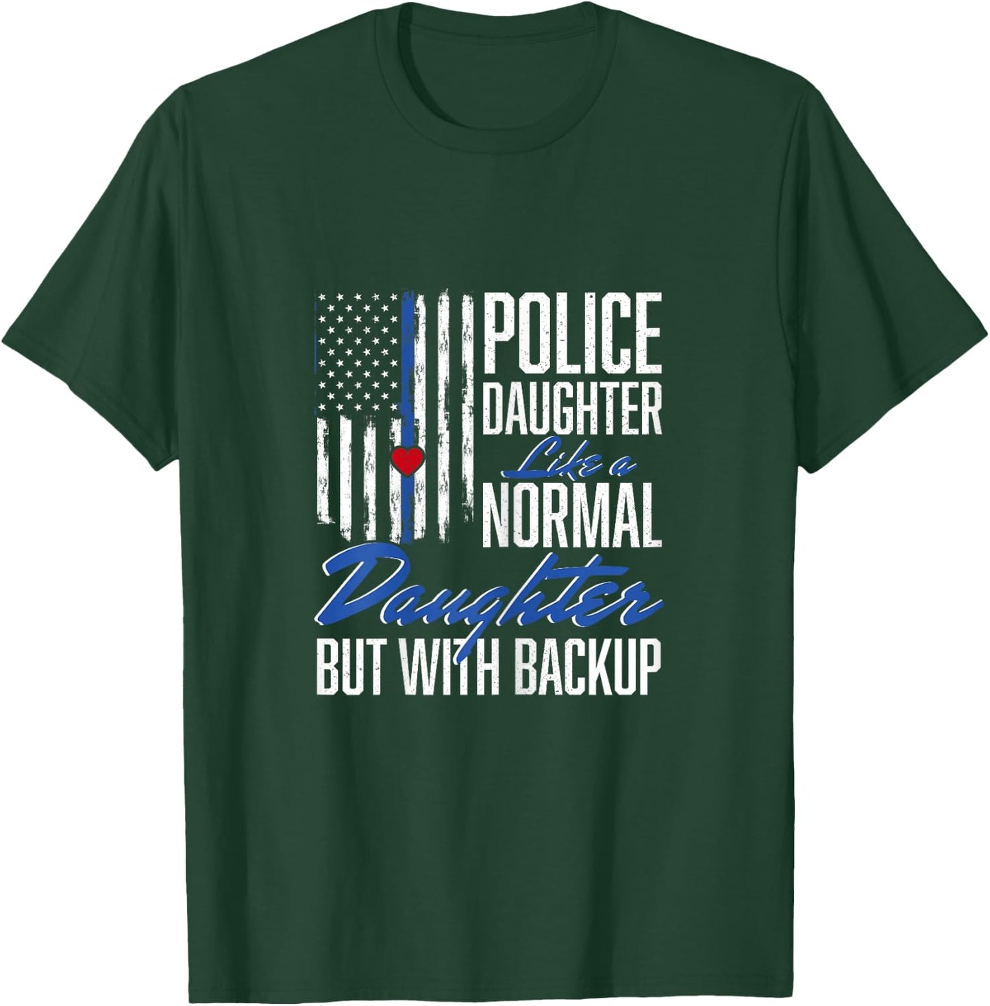 Police Daughter Like A Normal Daughter Police T-Shirt - T-Shirt | Forest